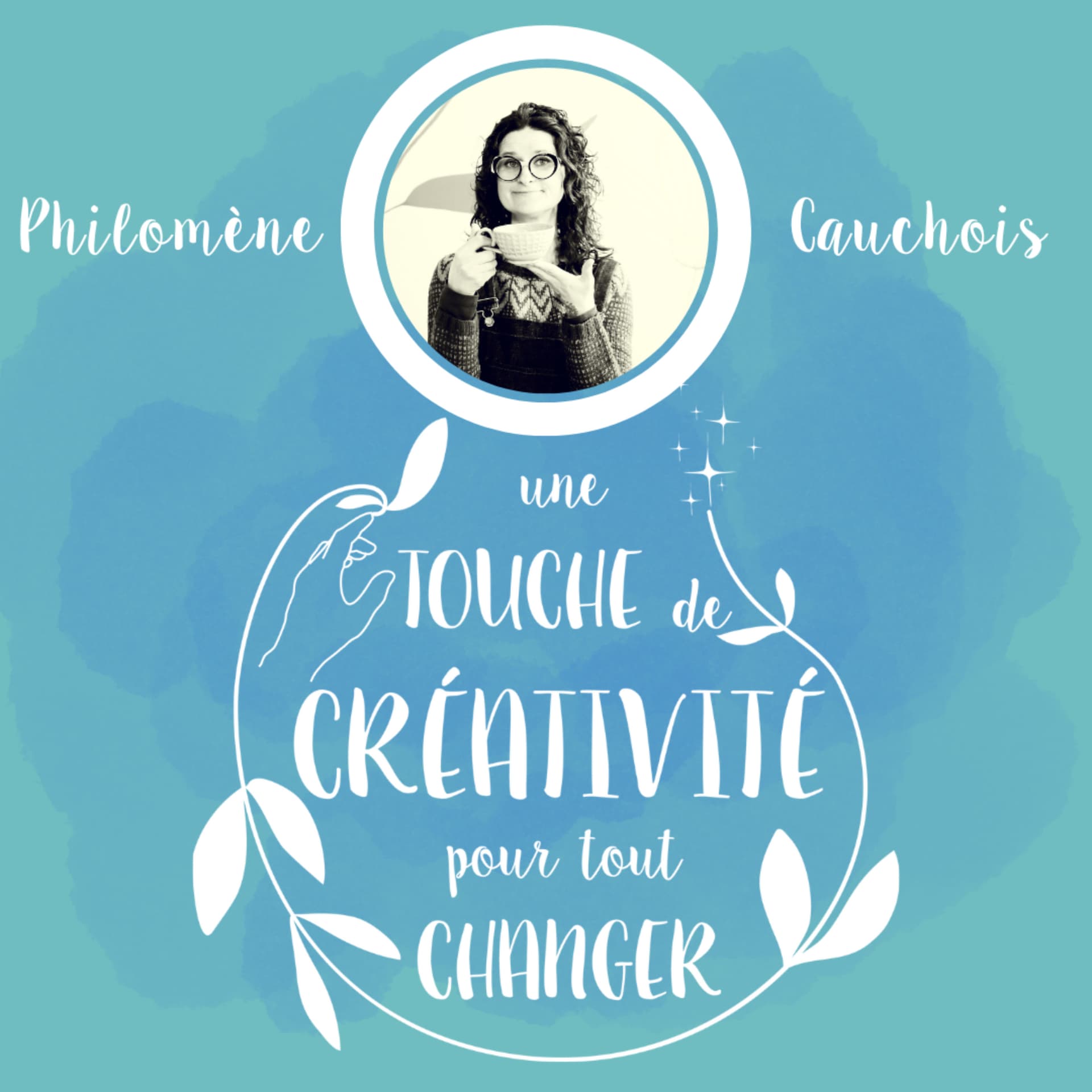 Une Touche de Créativité pour tout Changer - Podcasts