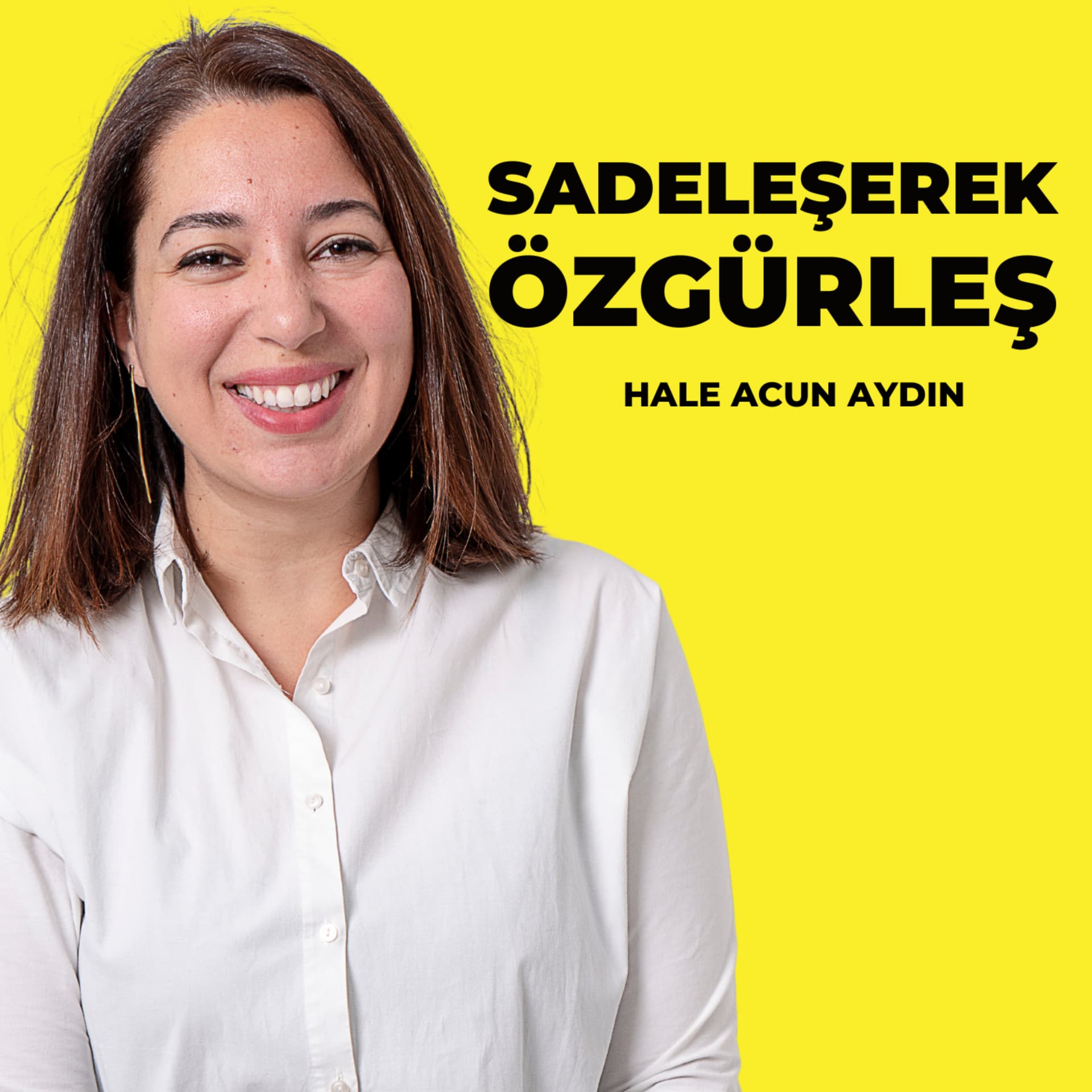 Sadeleşerek Özgürleş - Podcasts