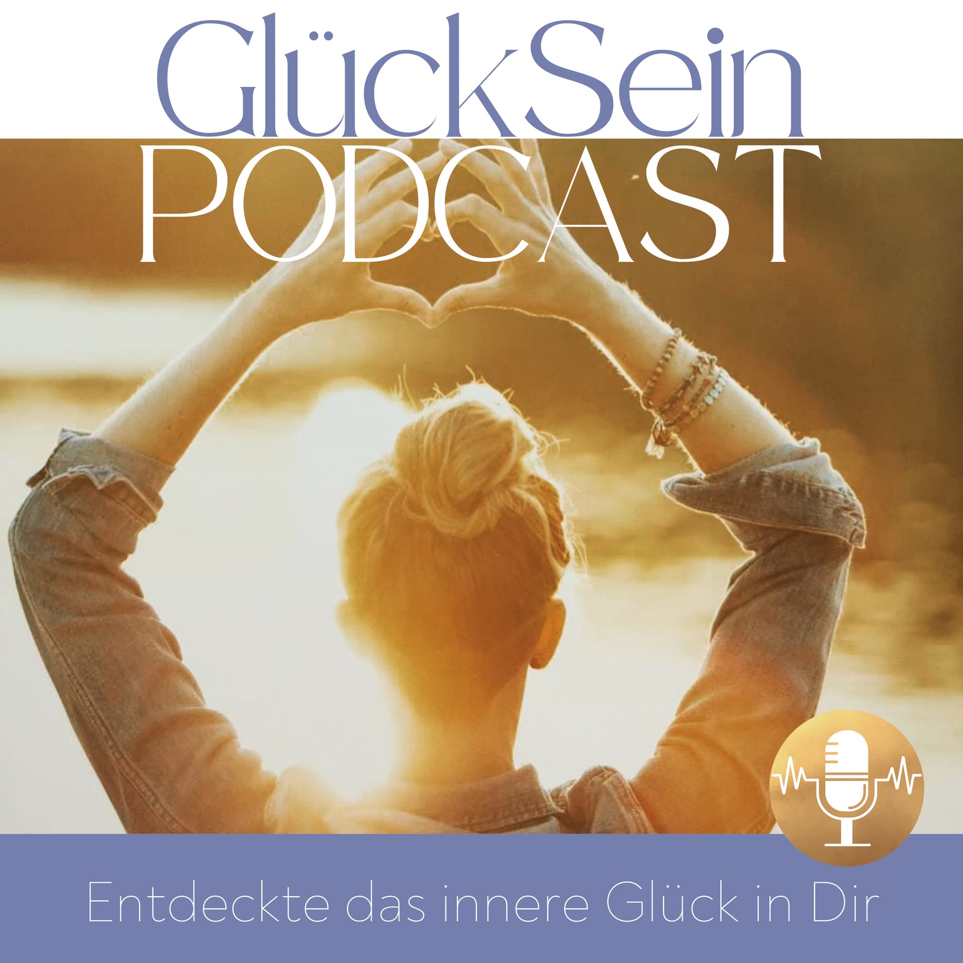 GlückSein - Deine Reise zu innerem Glück - Podcasts