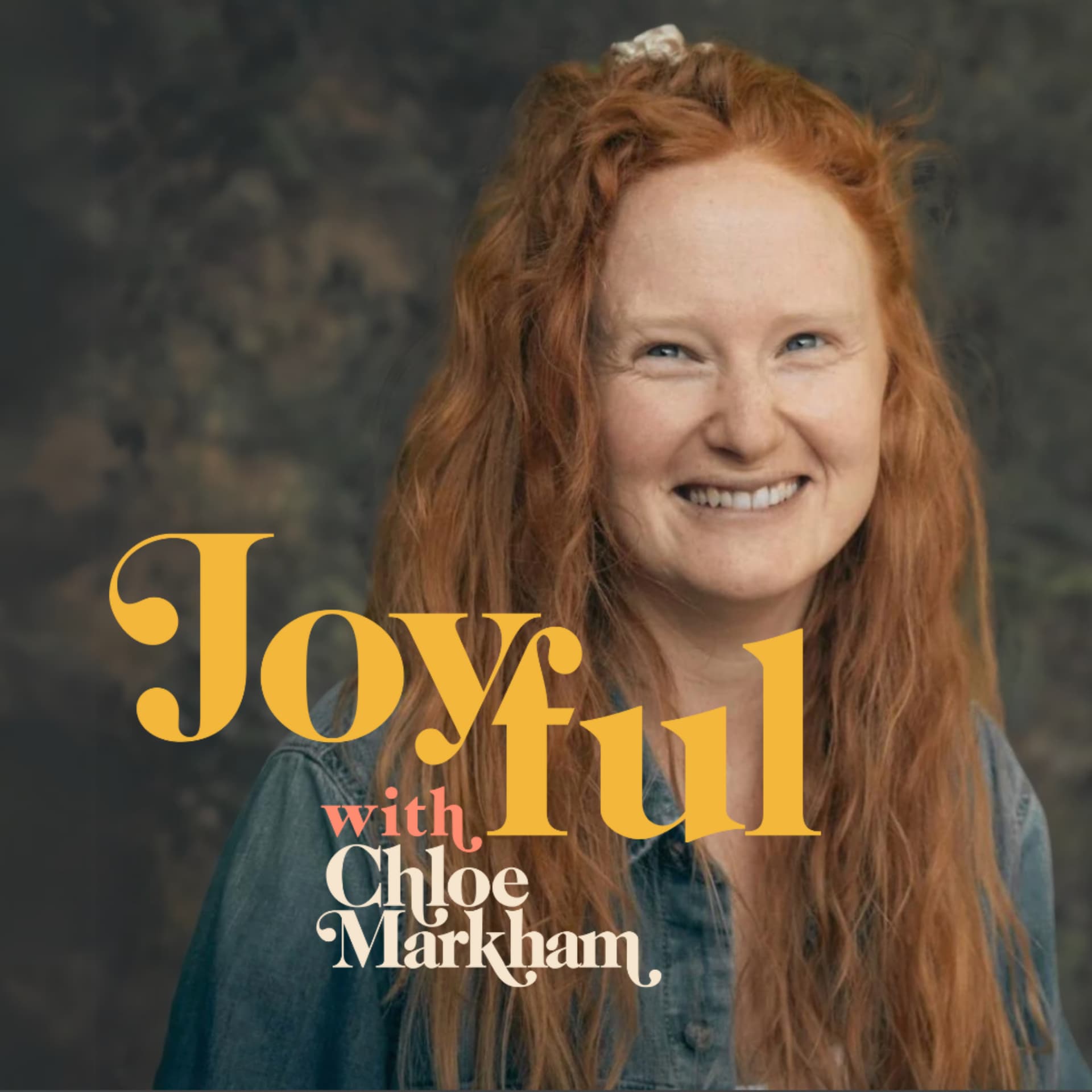 Joyful with Chloe Markham - Podcasts