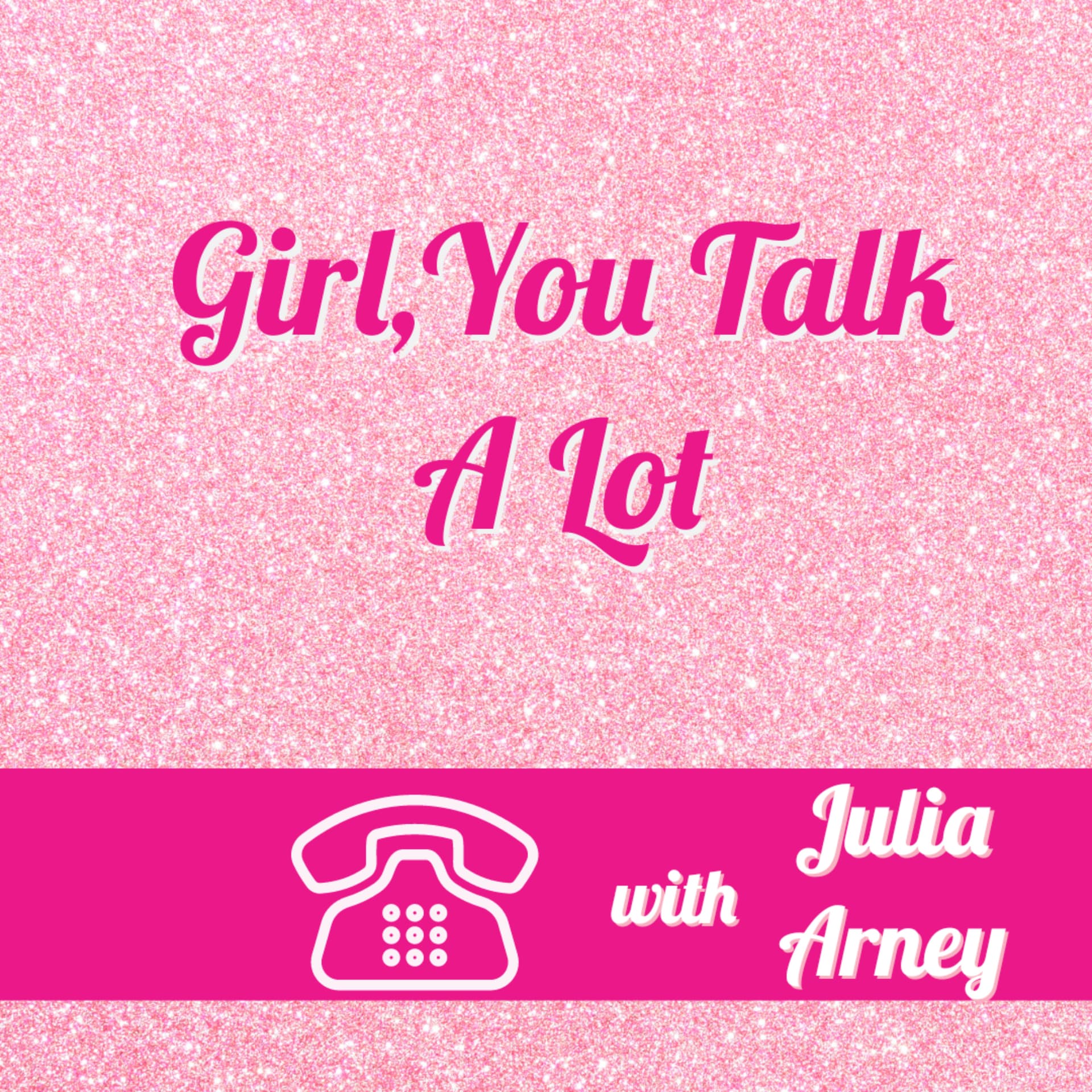 Girl, you talk a lot! - Podcasts