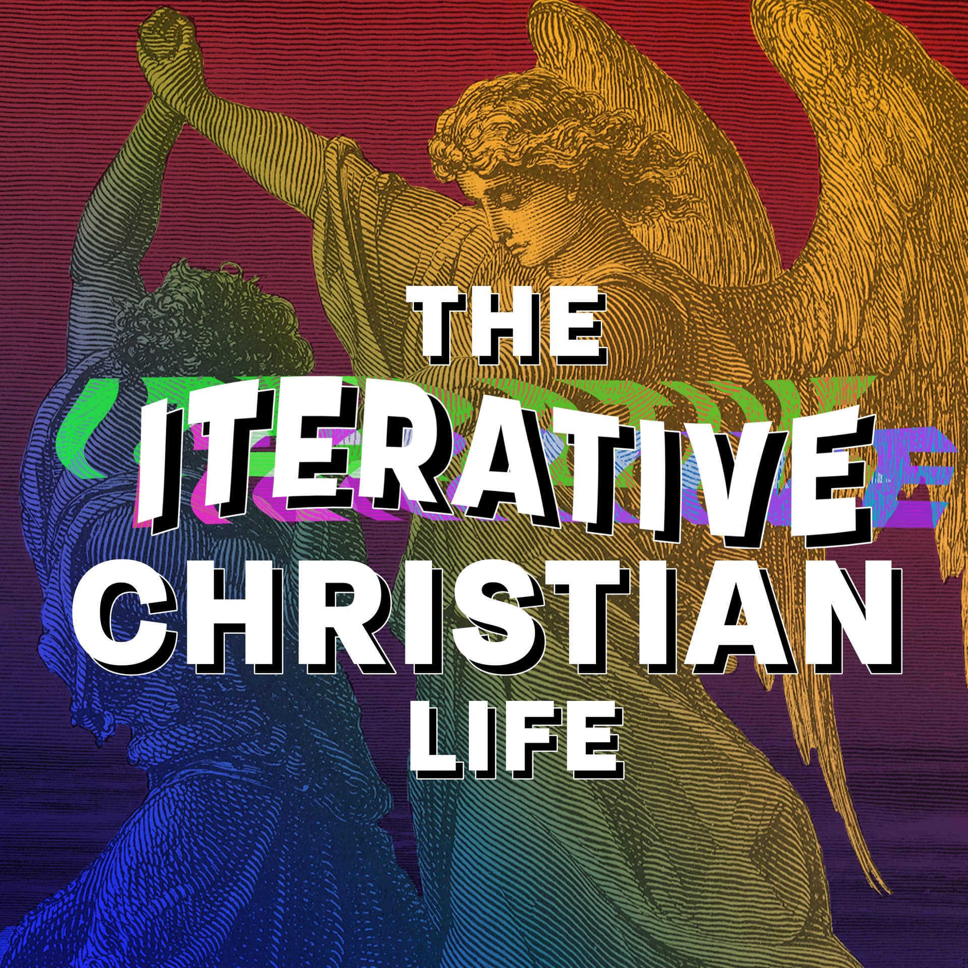 The Iterative Christian Life Podcast - Podcasts