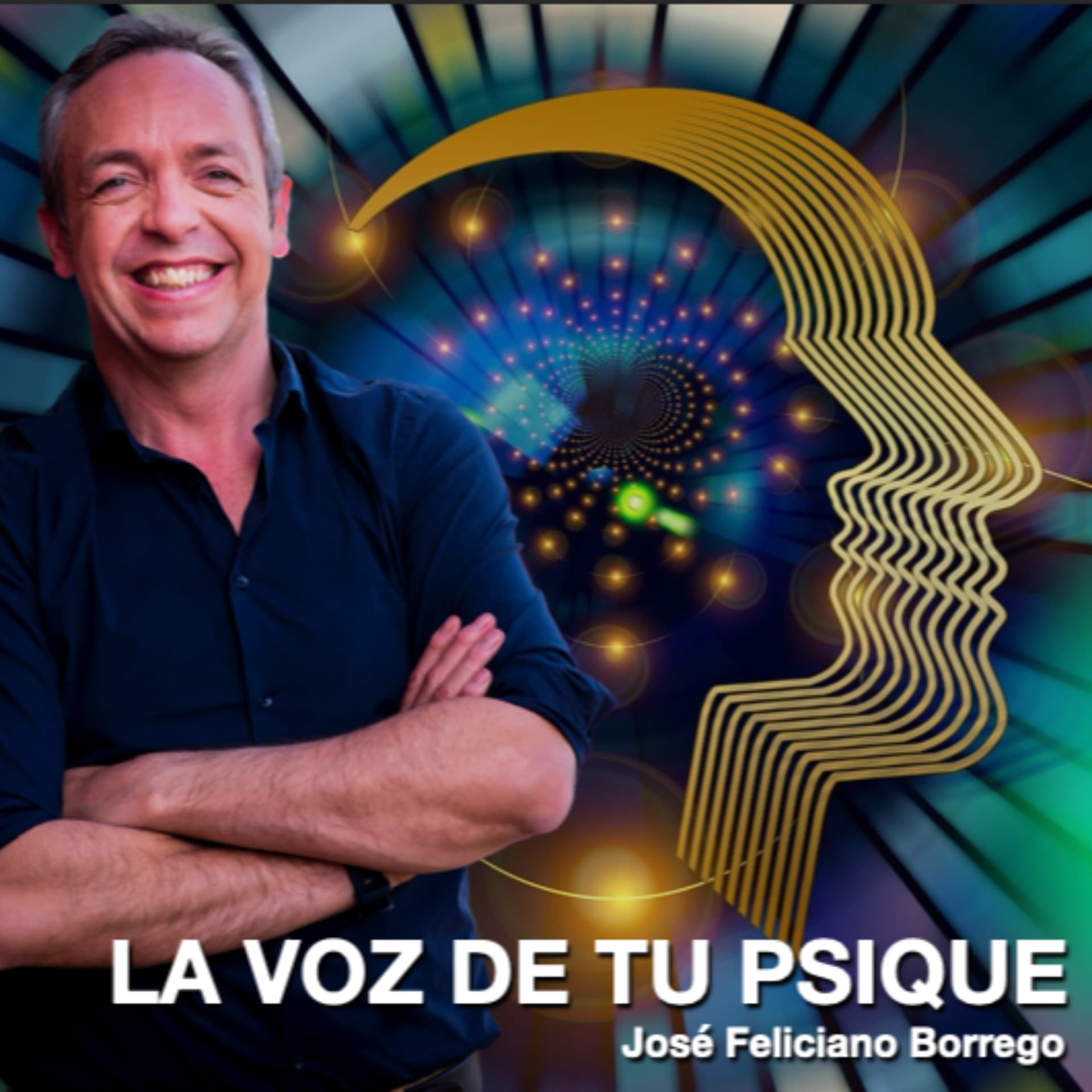 La Voz de tu Psique. Consciencia y Conciencia para el Desarrollo Personal con José Feliciano Borrego - Podcasts