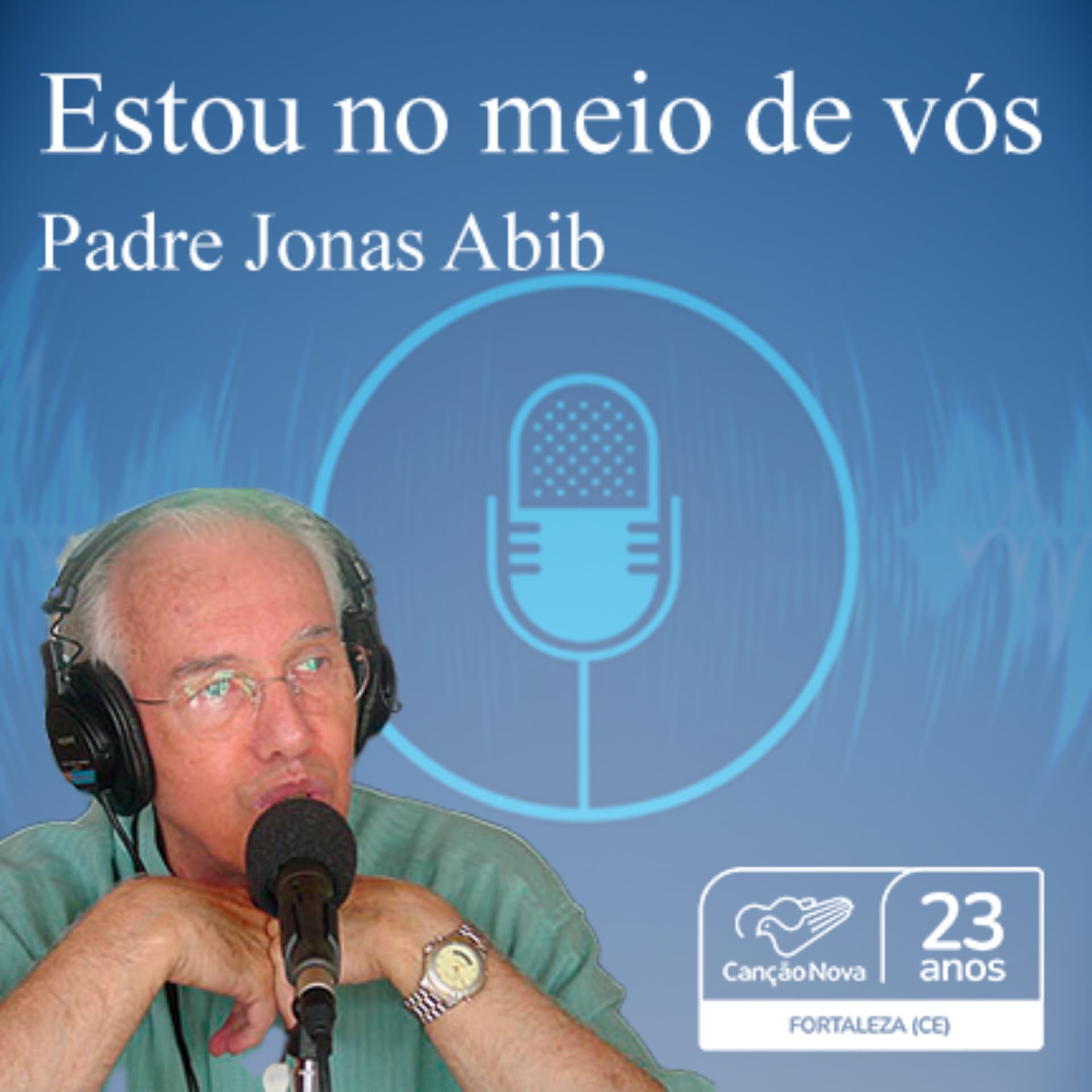 Estou no meio de vós - Fortaleza - Podcasts