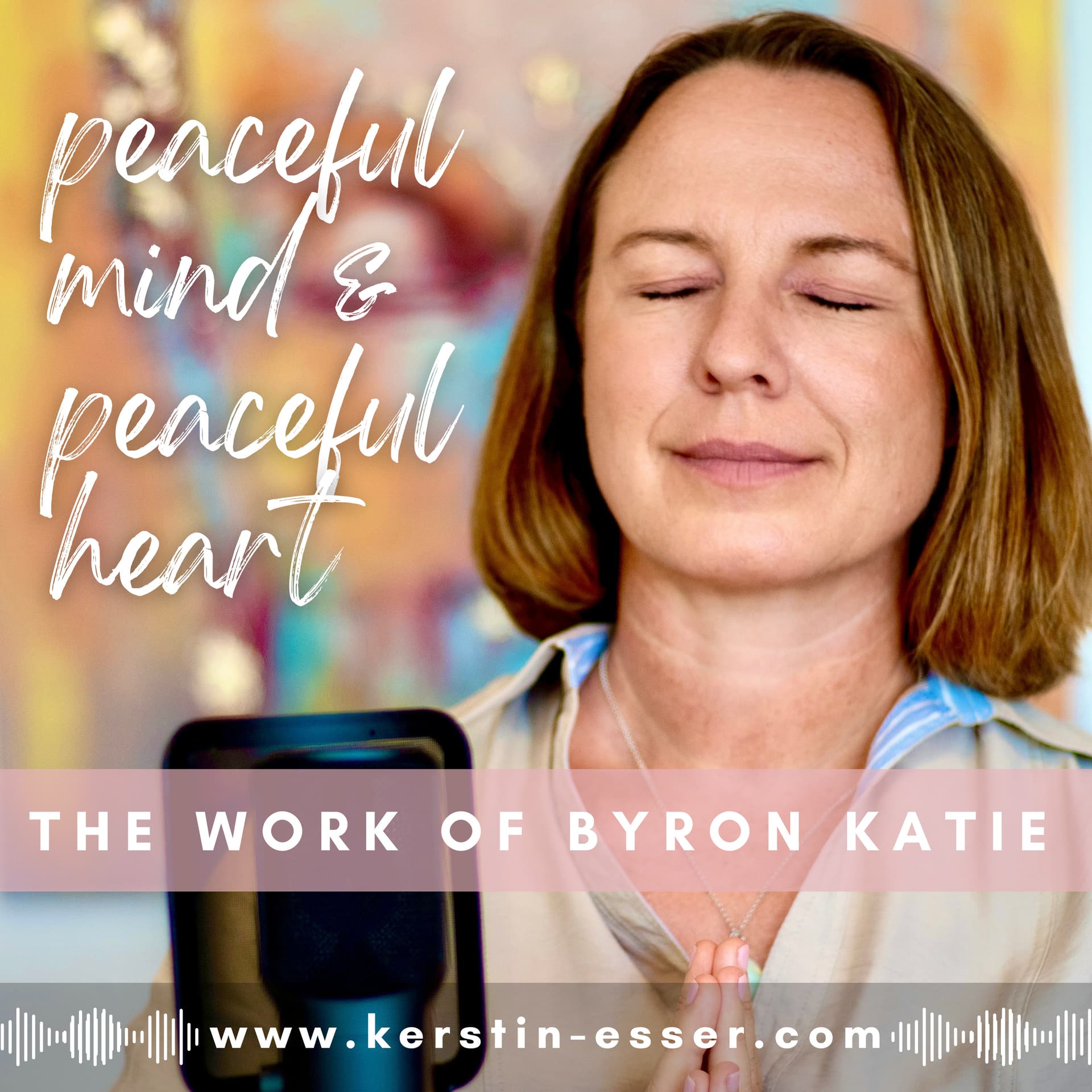 Peaceful Mind - Peaceful HeartThe Work of Byron Katie auf Mallorca - Podcasts