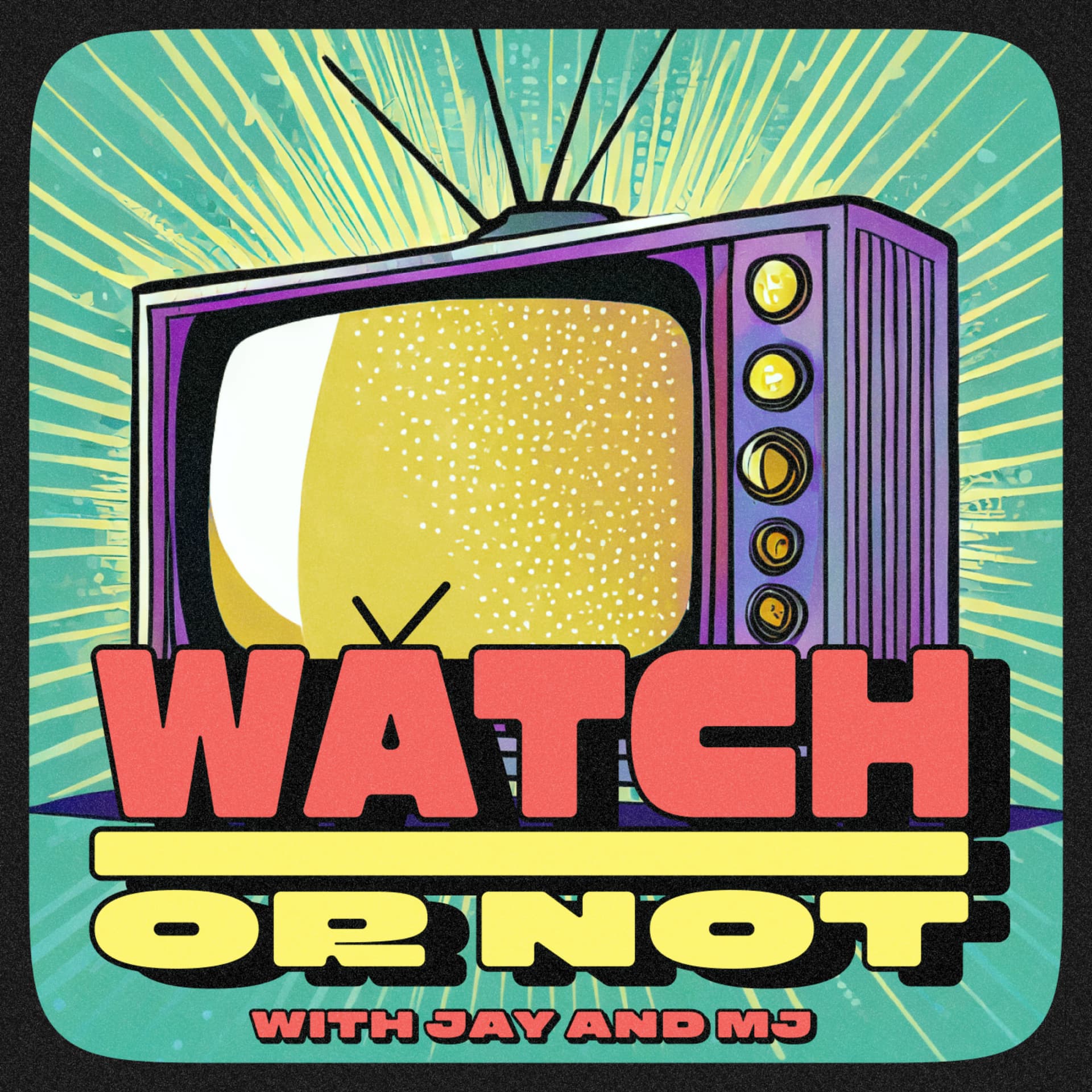 Watch or Not w/ Jay and MJ - Podcasts