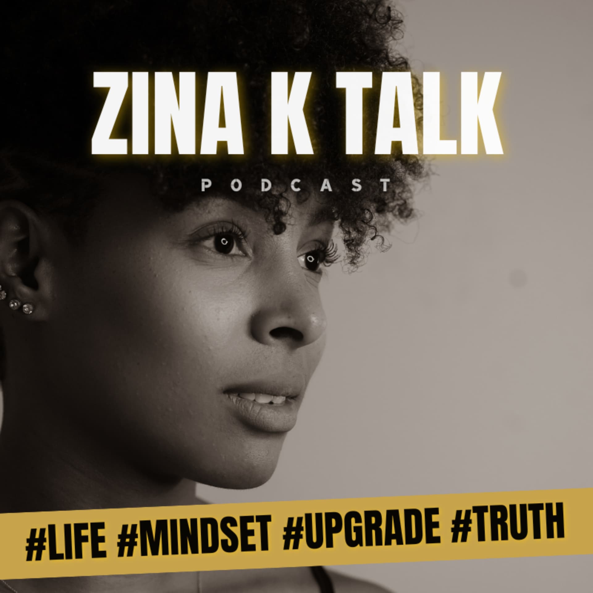 Zina K Talk — Mindset & Life - Podcasts