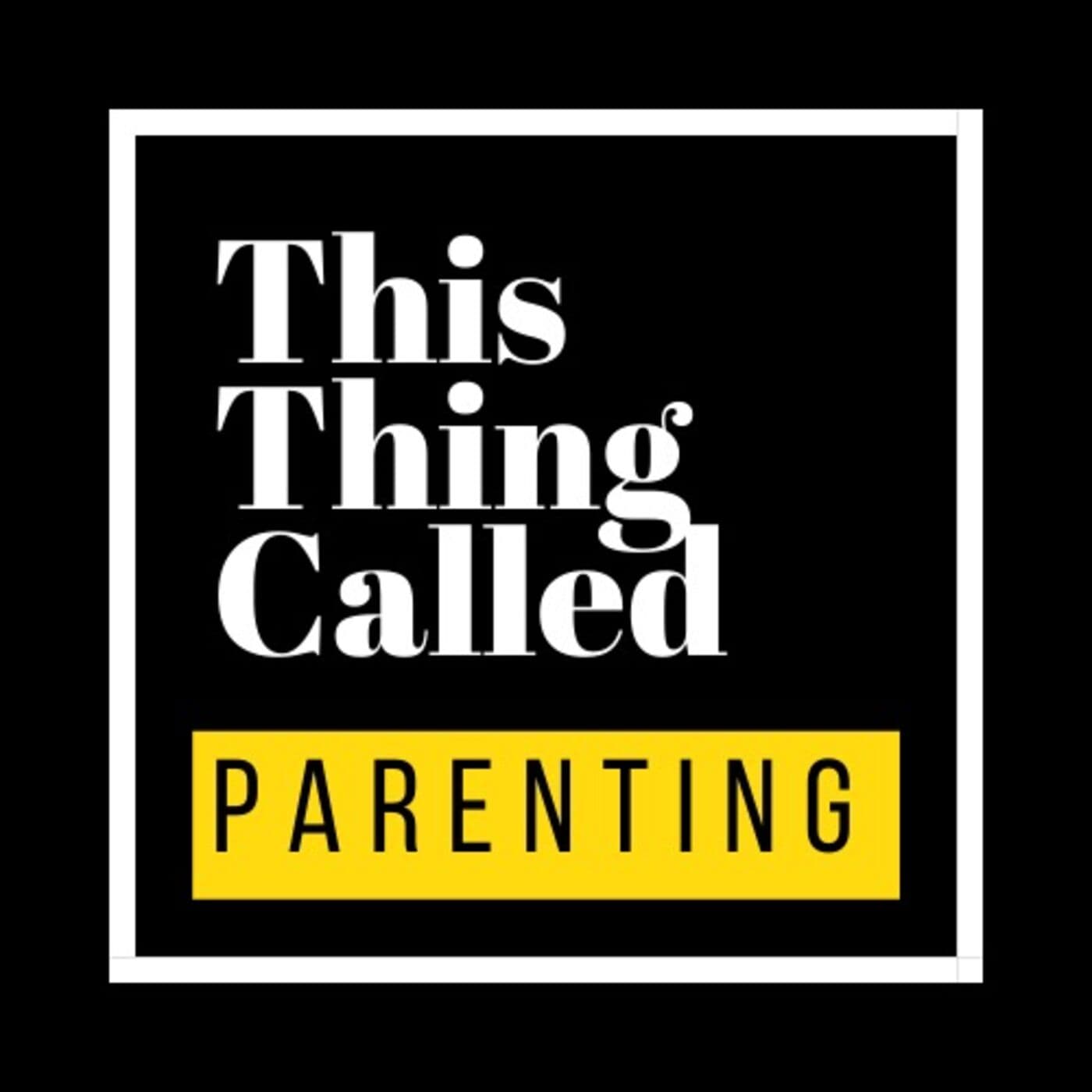 This Thing Called Parenting - Podcasts