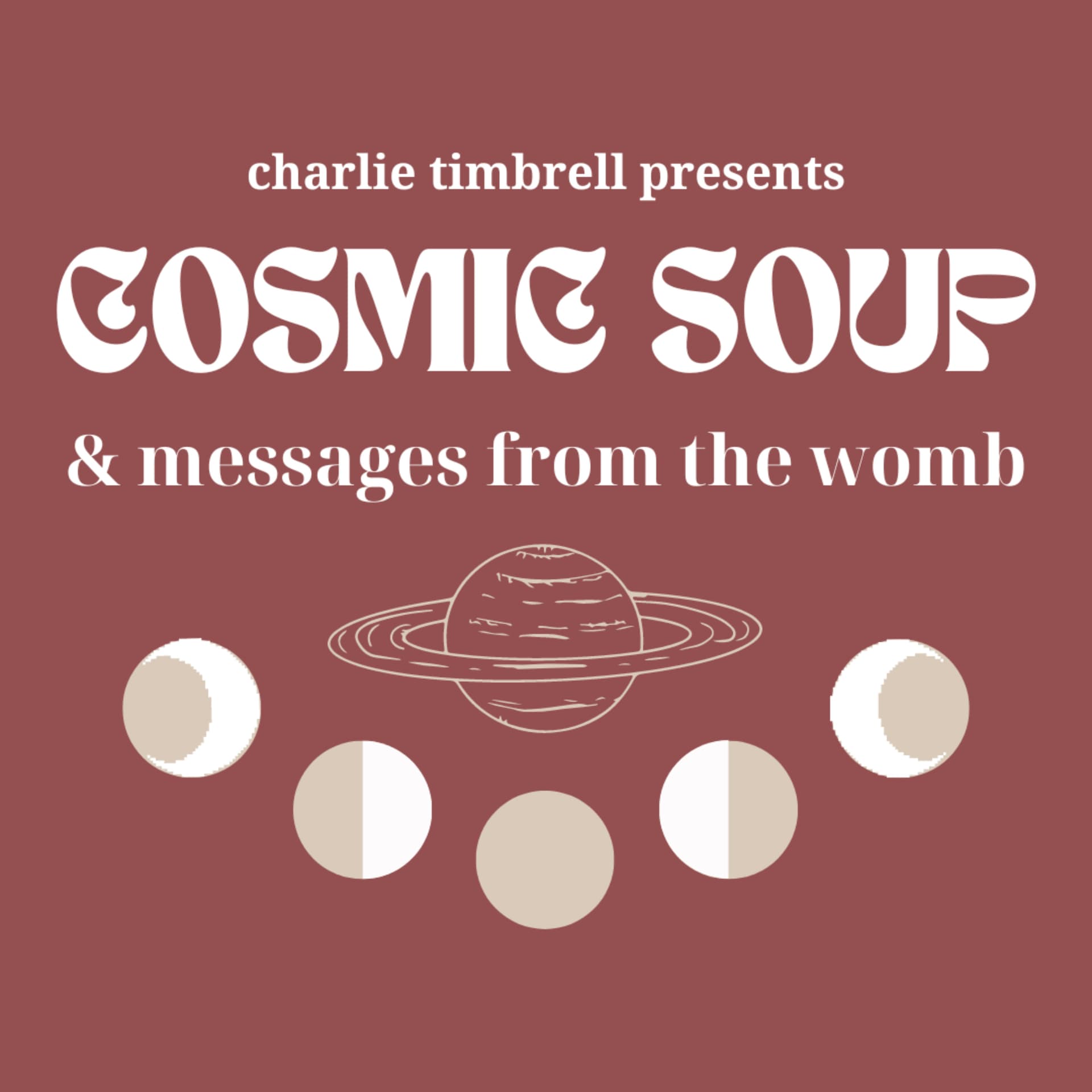 COSMIC SOUP & MESSAGES FROM THE WOMB - Podcasts