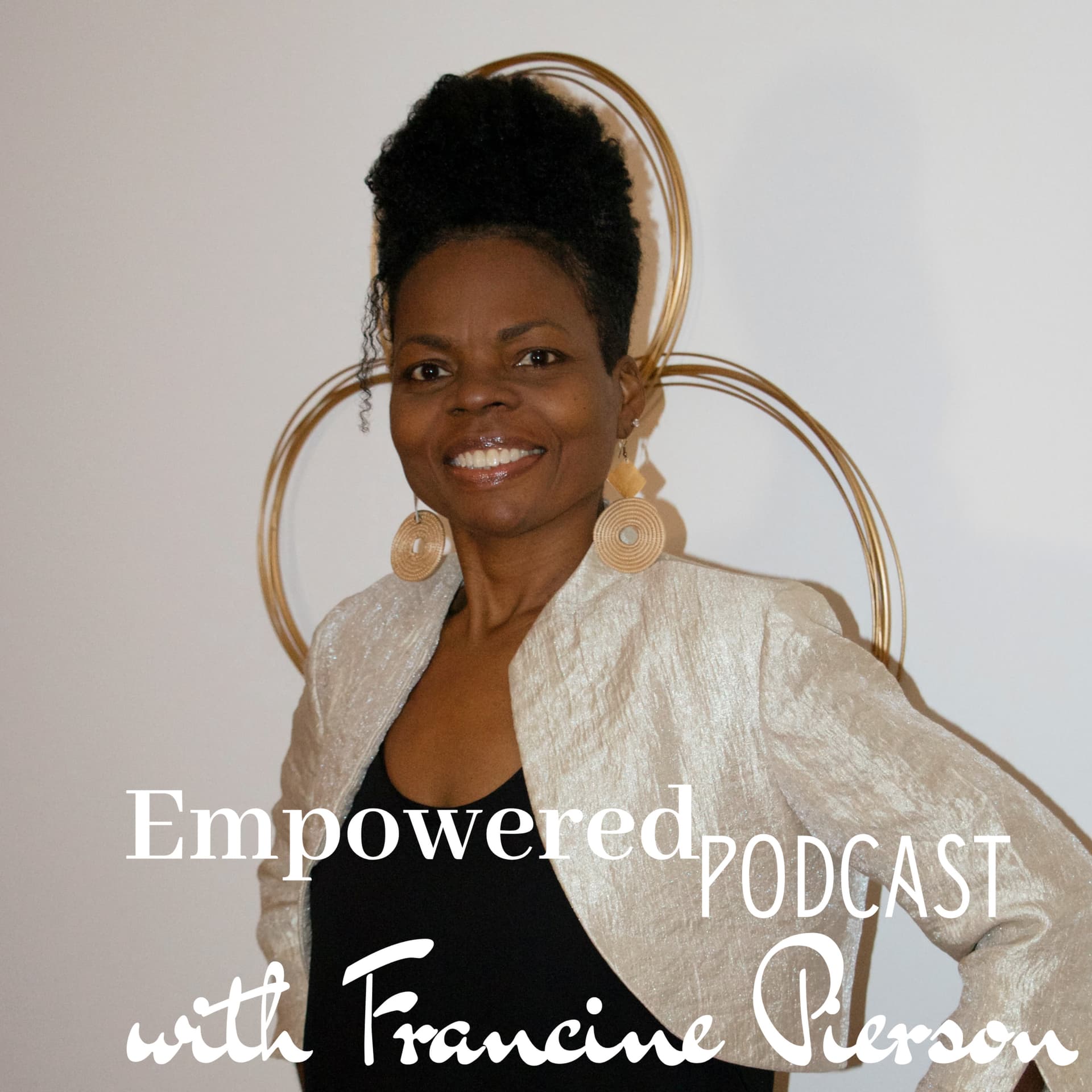 Empowered Podcast with Francine Pierson - Podcasts