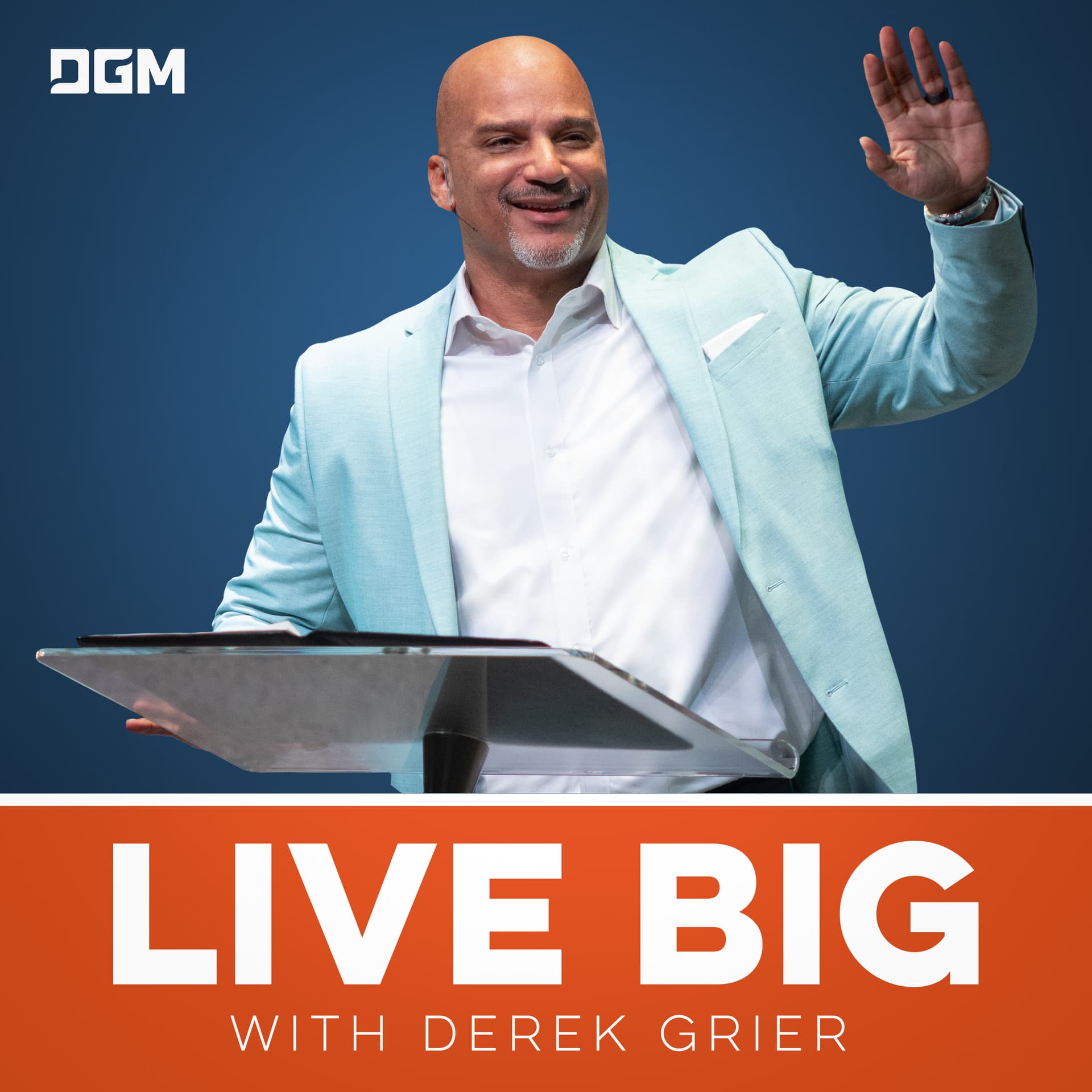 Live Big with Derek Grier - Podcasts