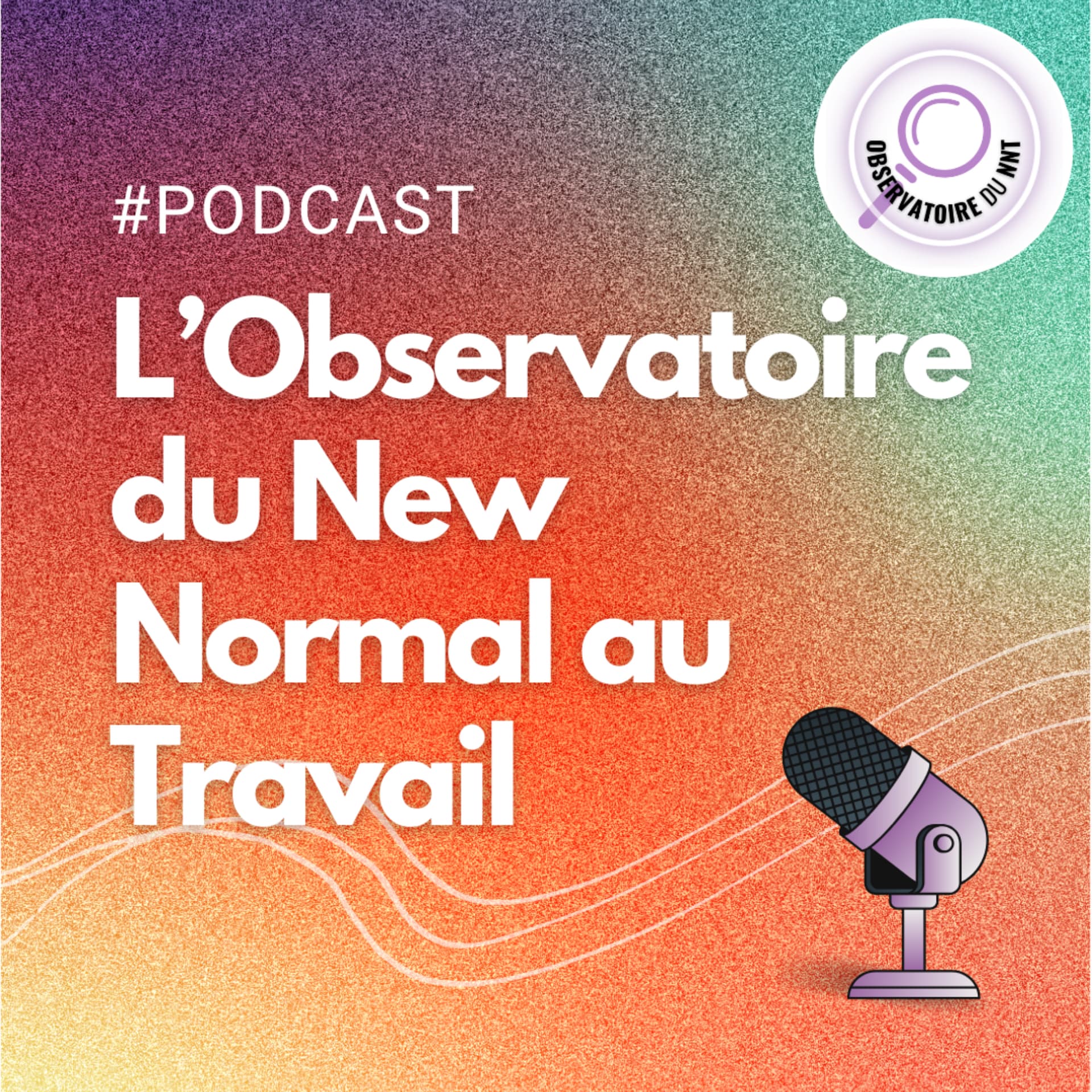 Les Podcasts de l'Observatoire du New Normal au Travail - Podcasts