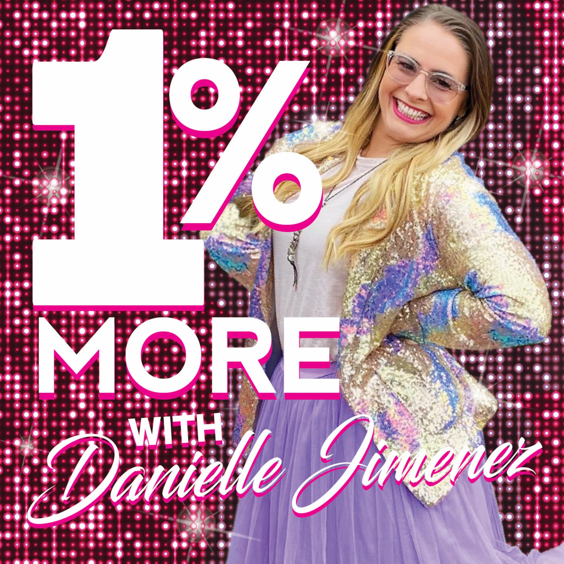 1% more with Danielle Jimenez - Podcasts