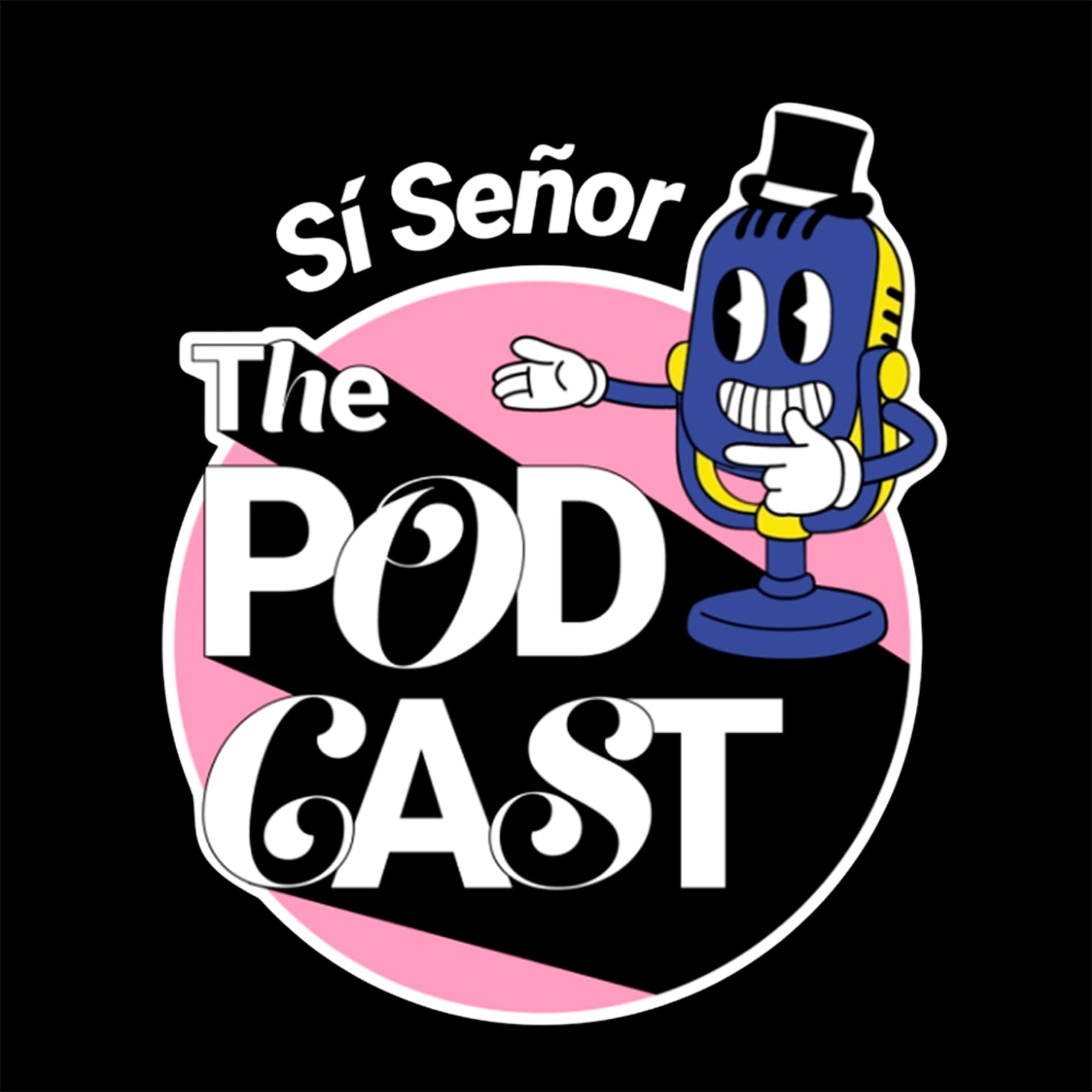 Sí Señor: "The podcast" - Podcasts