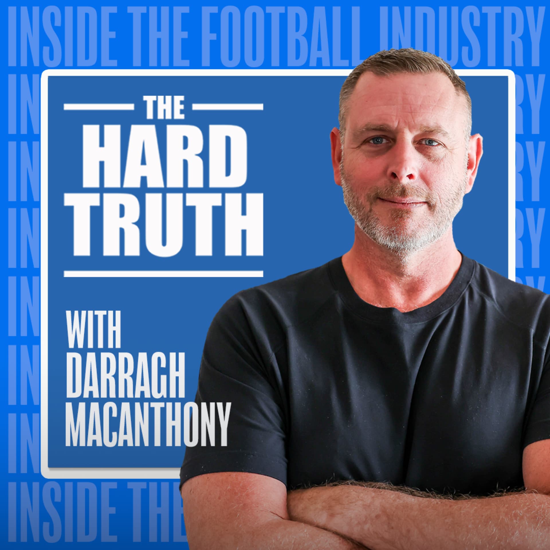 The Hard Truth - Inside the Football Industry with Darragh MacAnthony - Podcasts