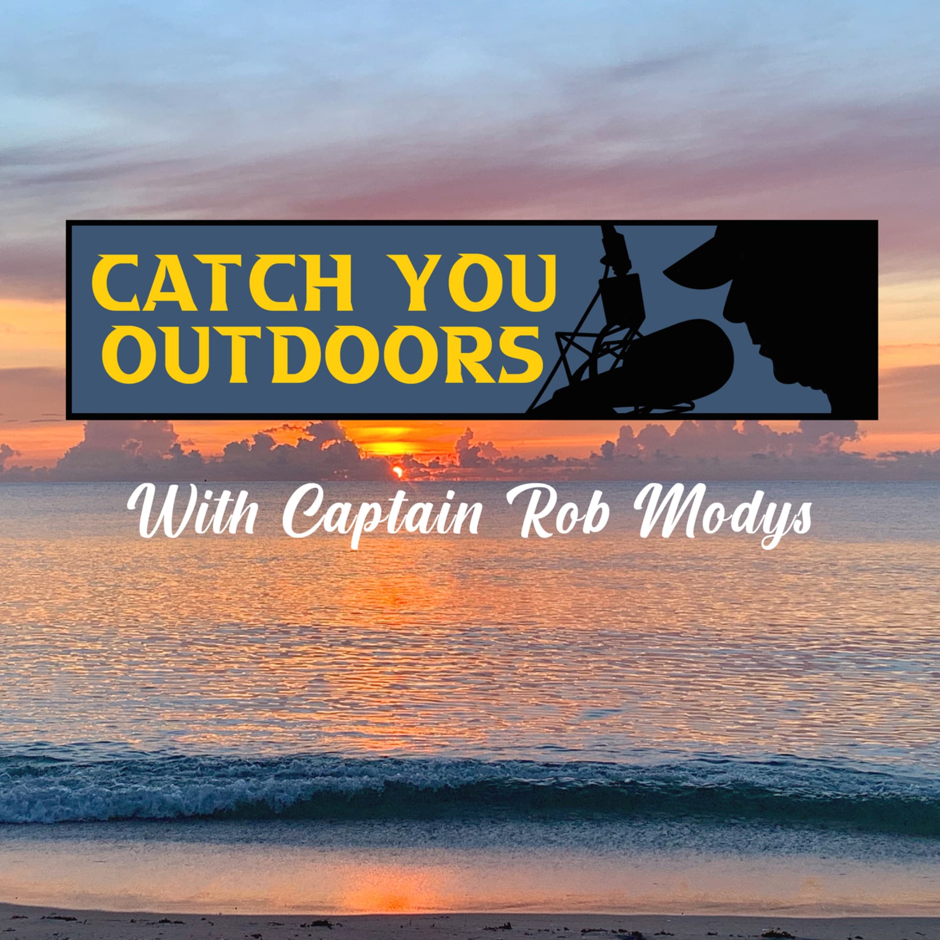 Catch You Outdoors with Captain Rob Modys - Podcasts