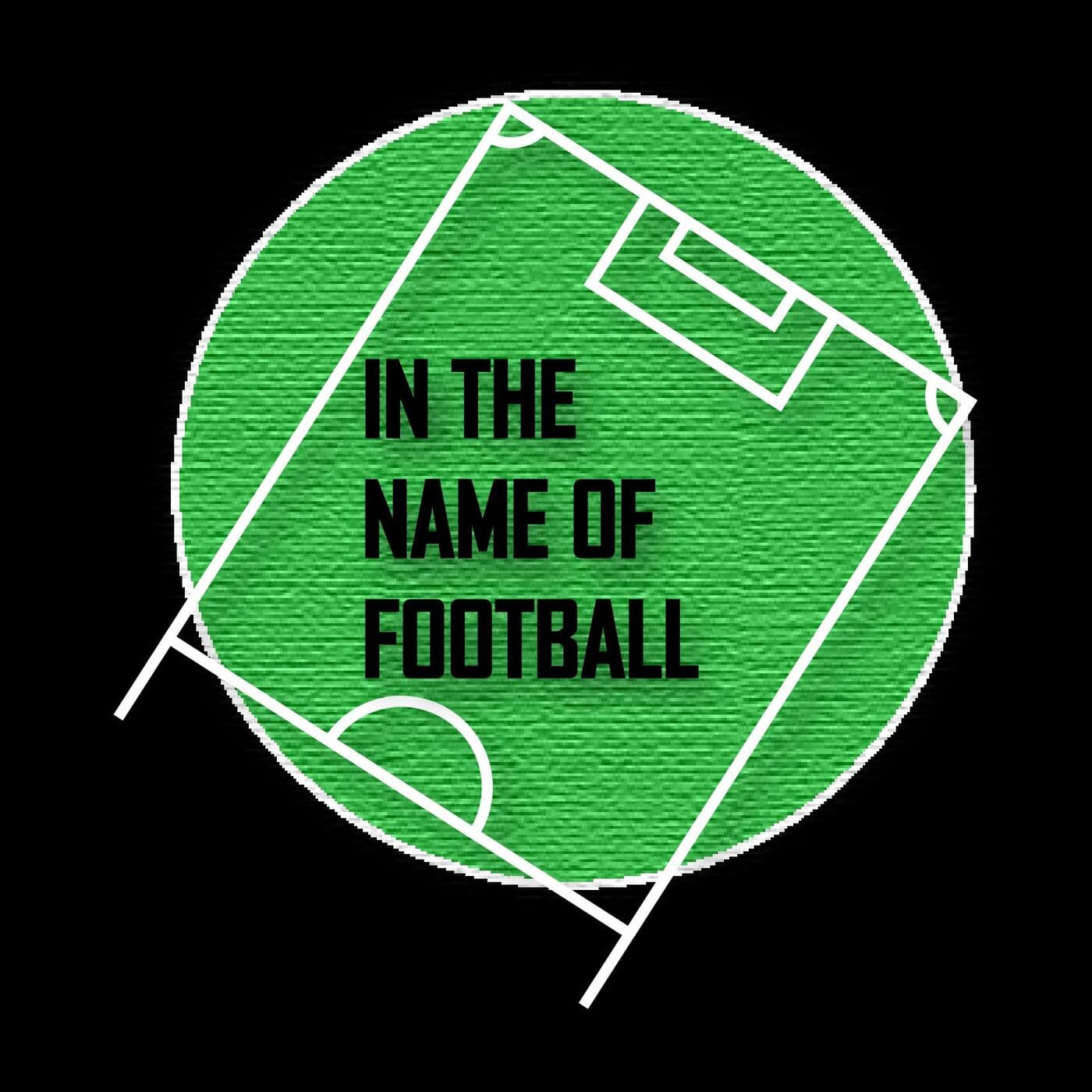 In The Name Of Football - Podcasts