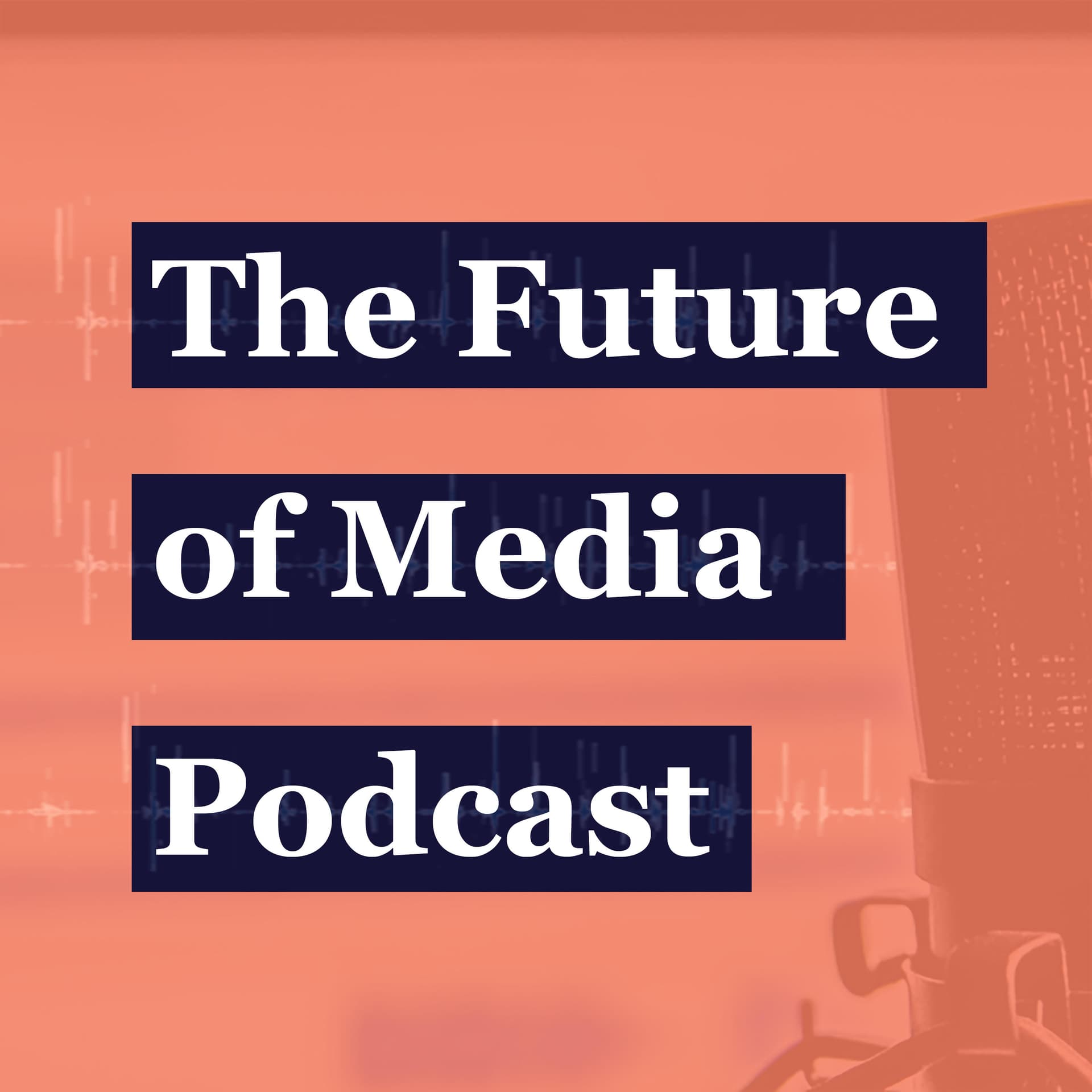 The Future of Media - Podcasts
