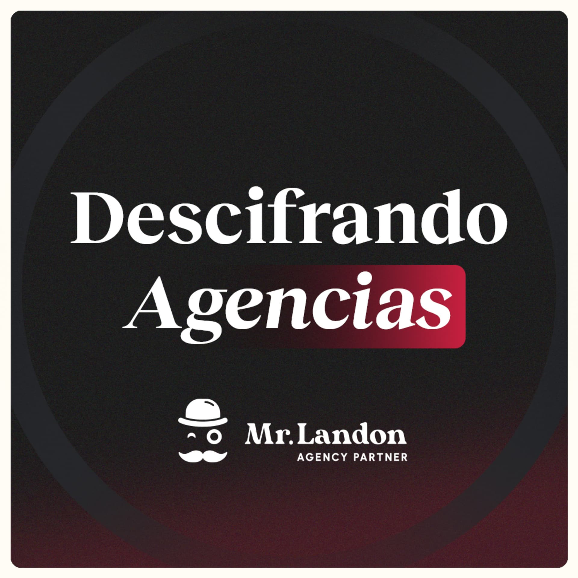 Descifrando Agencias: El podcast de Mr. Landon 馃 - Podcasts