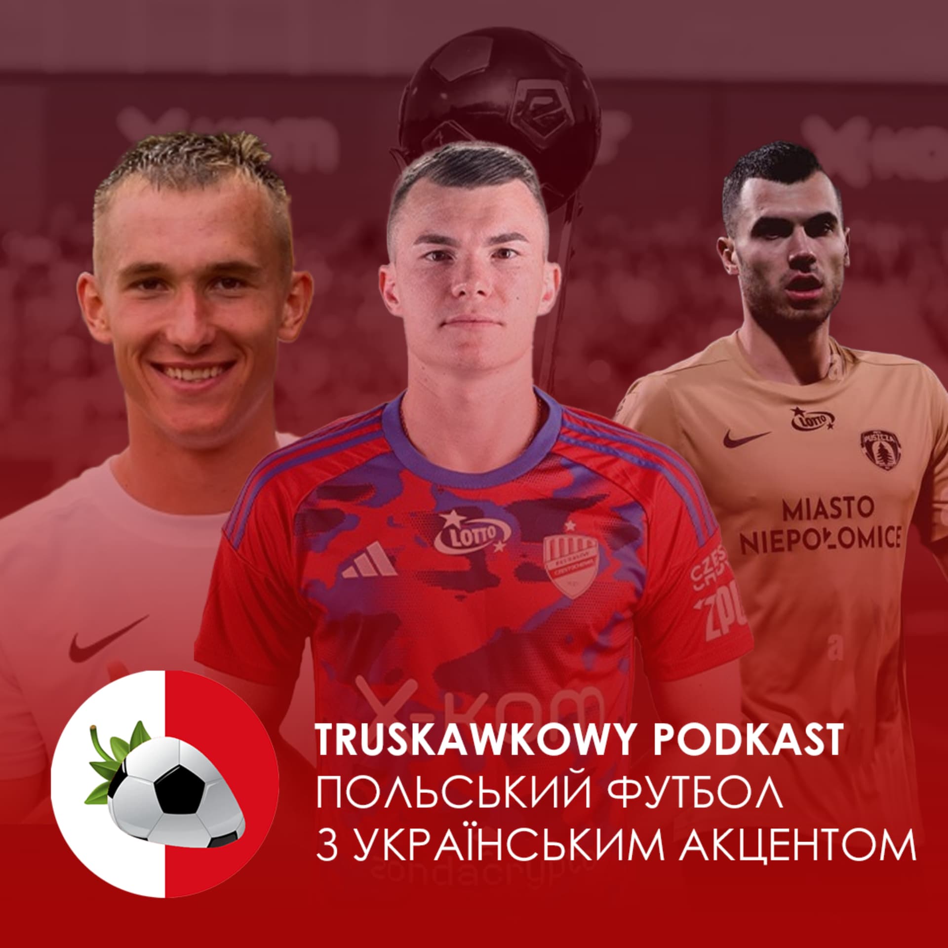 Truskawkowa piłka | Польський футбол з українським акцентом - Podcasts