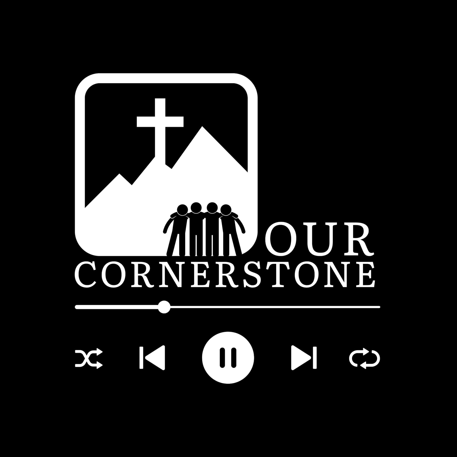 Our Cornerstone - Podcasts