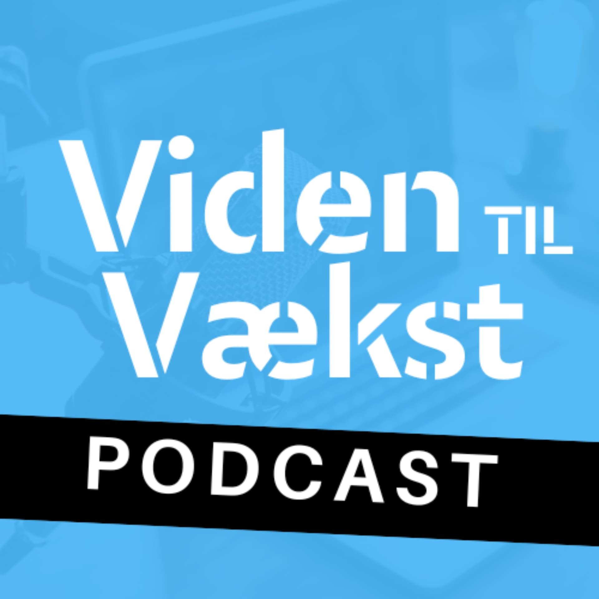 Viden til Vækst - Podcasts