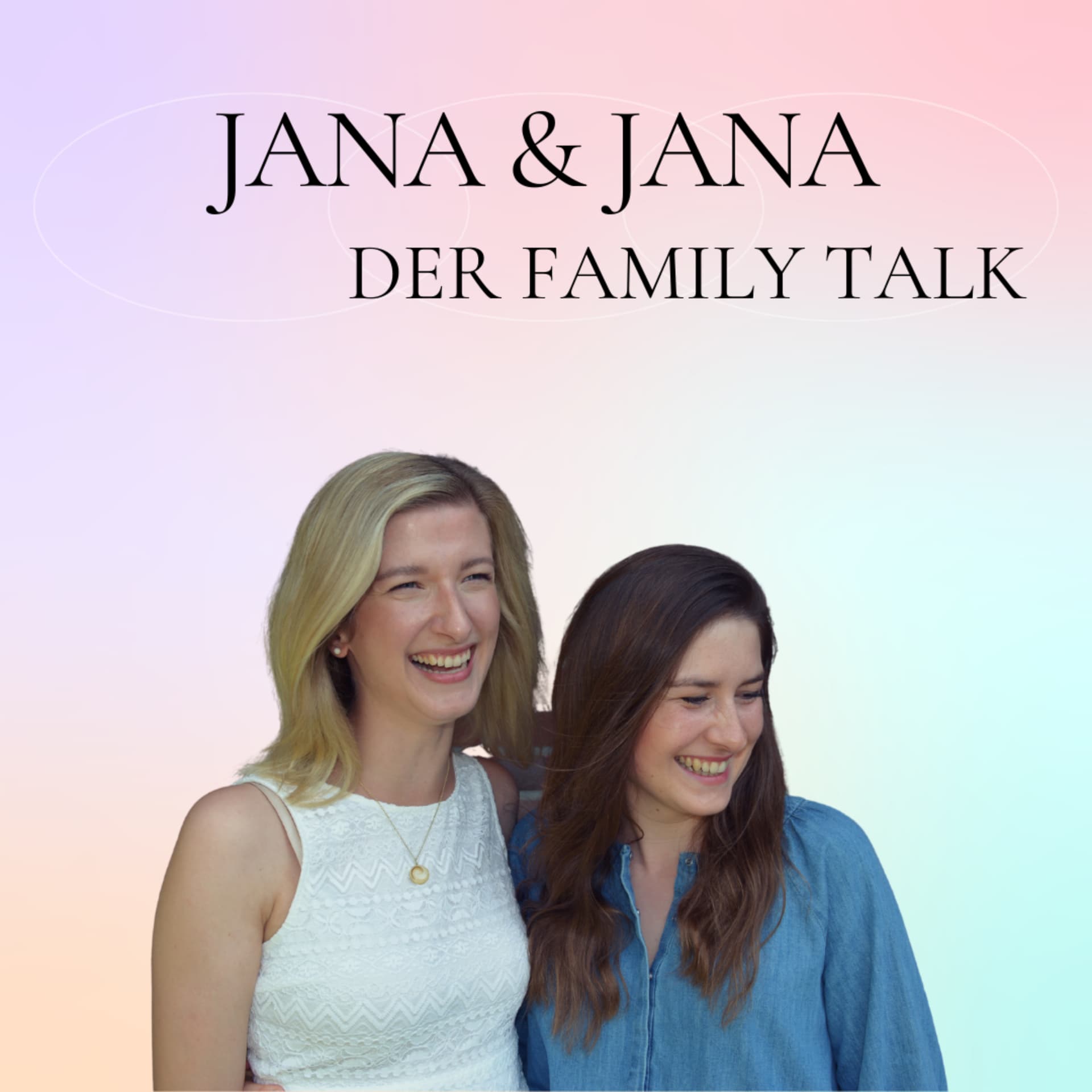 Jana & Jana - Der Family Talk - Podcasts