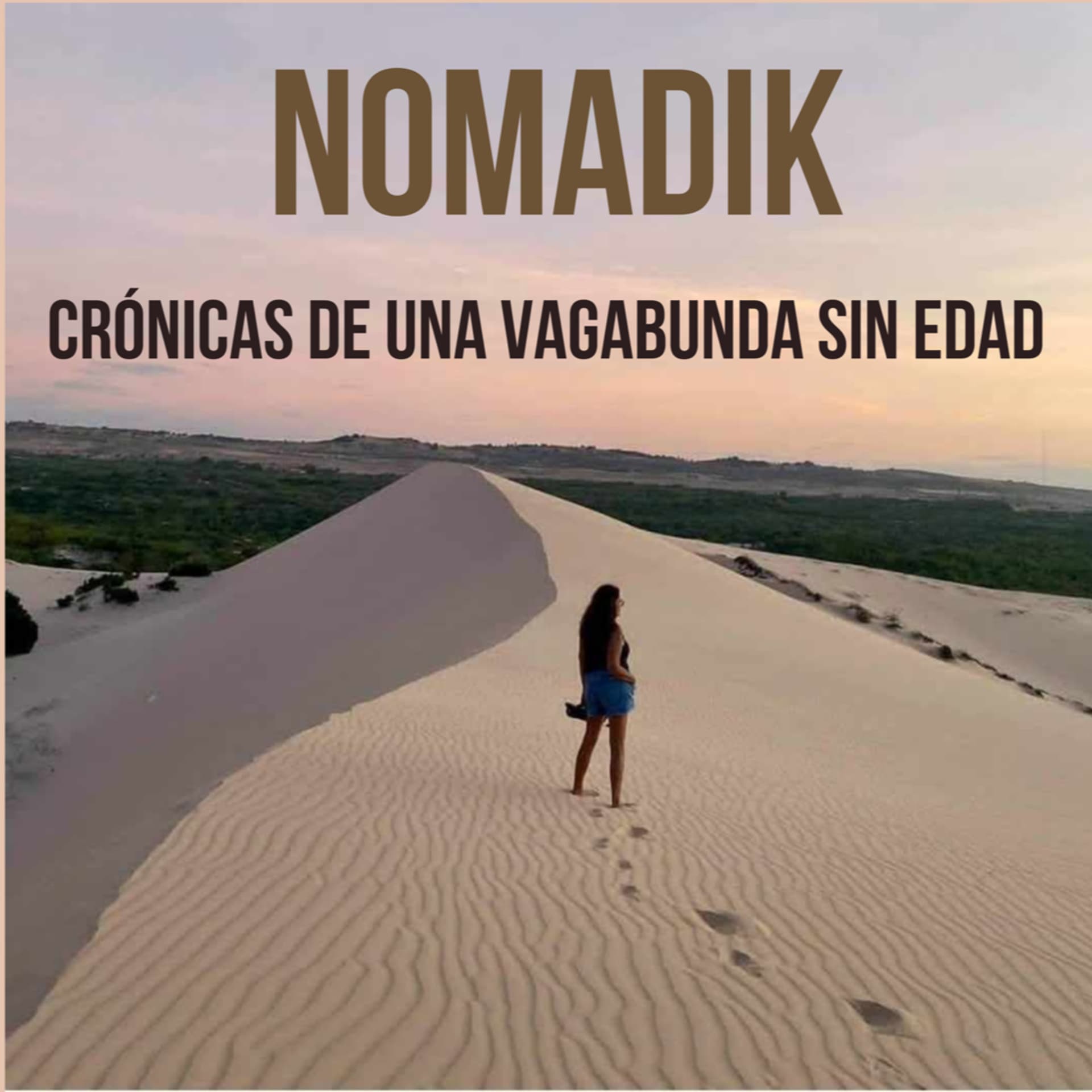 NOMADIK - Crónicas de una vagabunda sin edad. - Podcasts