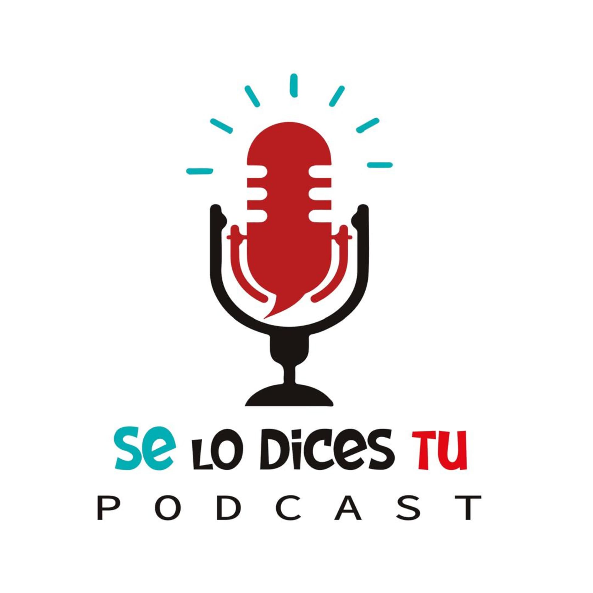 Se lo dices tu Podcast - Podcasts