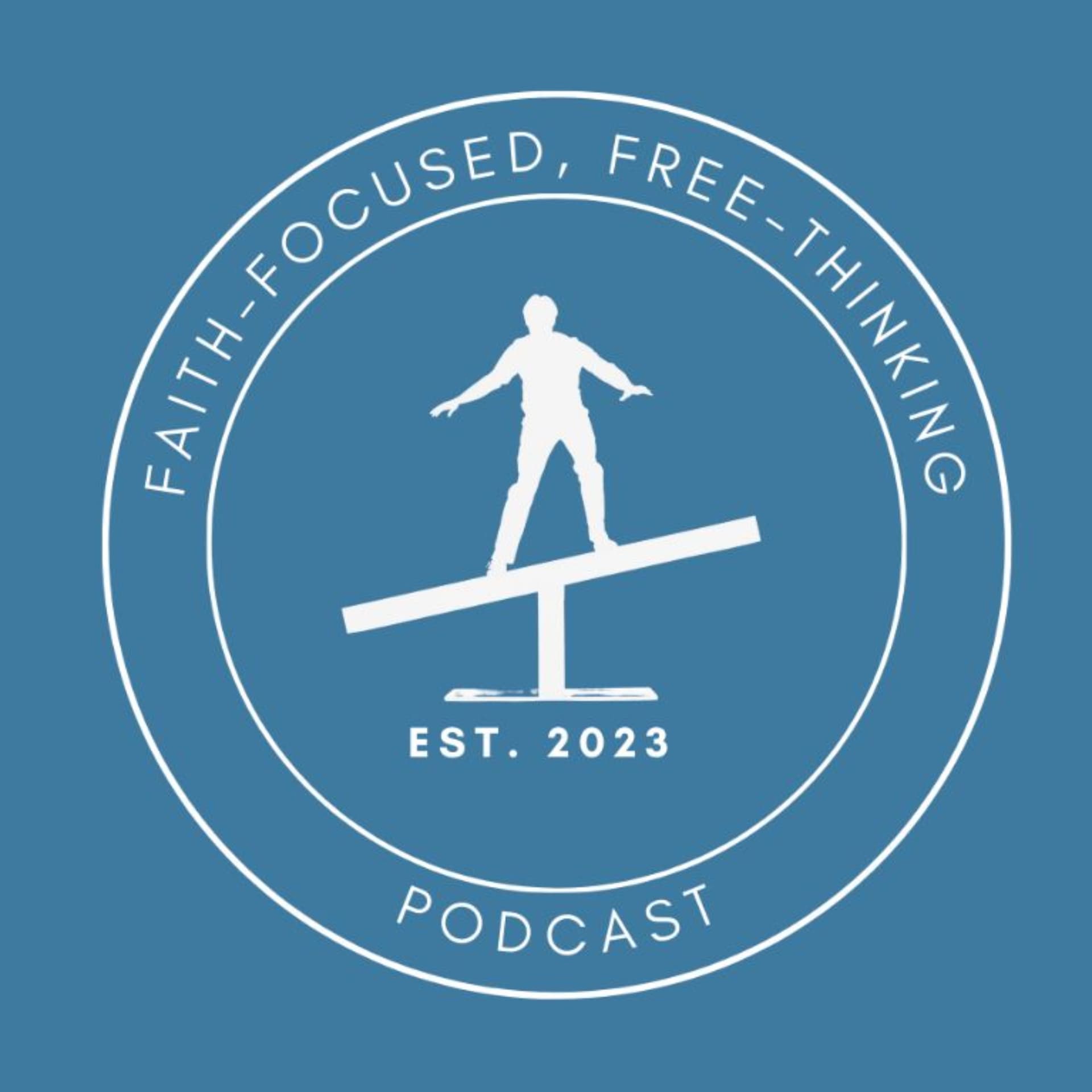 Faith-Focused, Free-Thinking - Podcasts