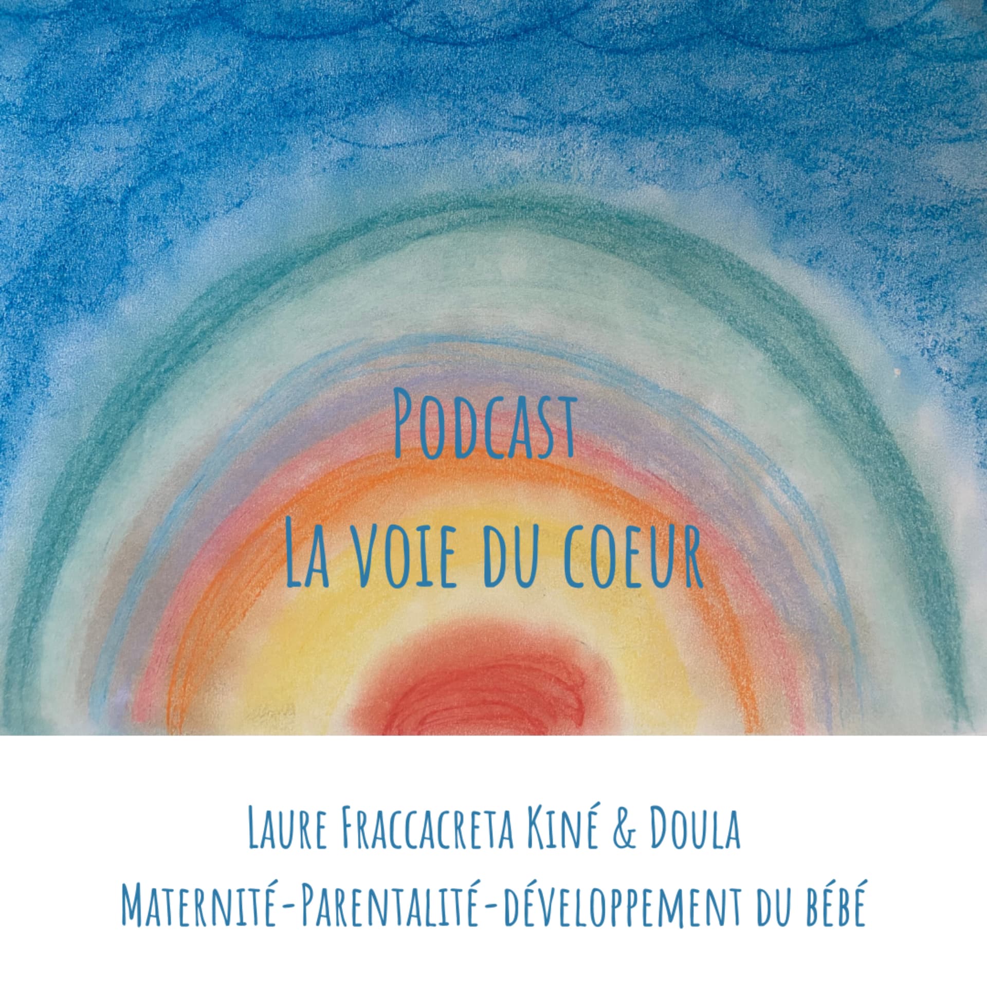 La voie du cœur…Maternité•Parentalité•développement du bébé - Podcasts