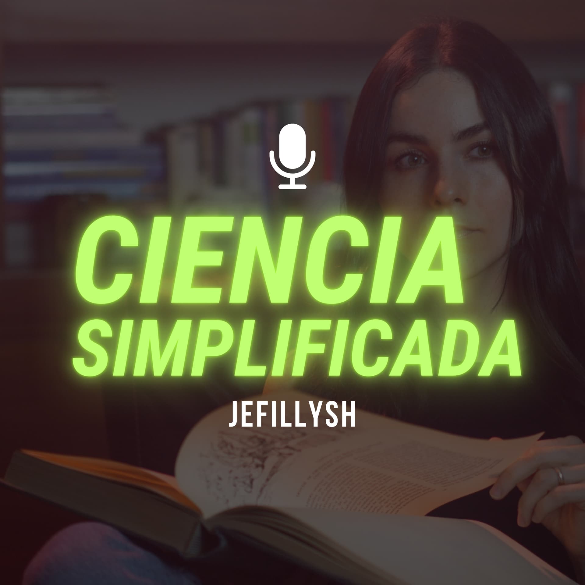 Jefillysh: Ciencia Simplificada - Podcasts