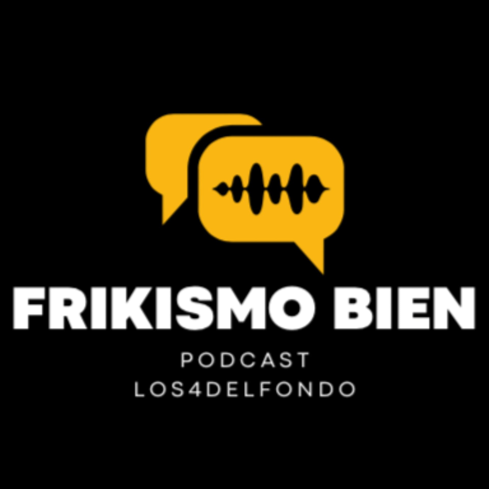 FRIKISMO BIEN - Podcasts
