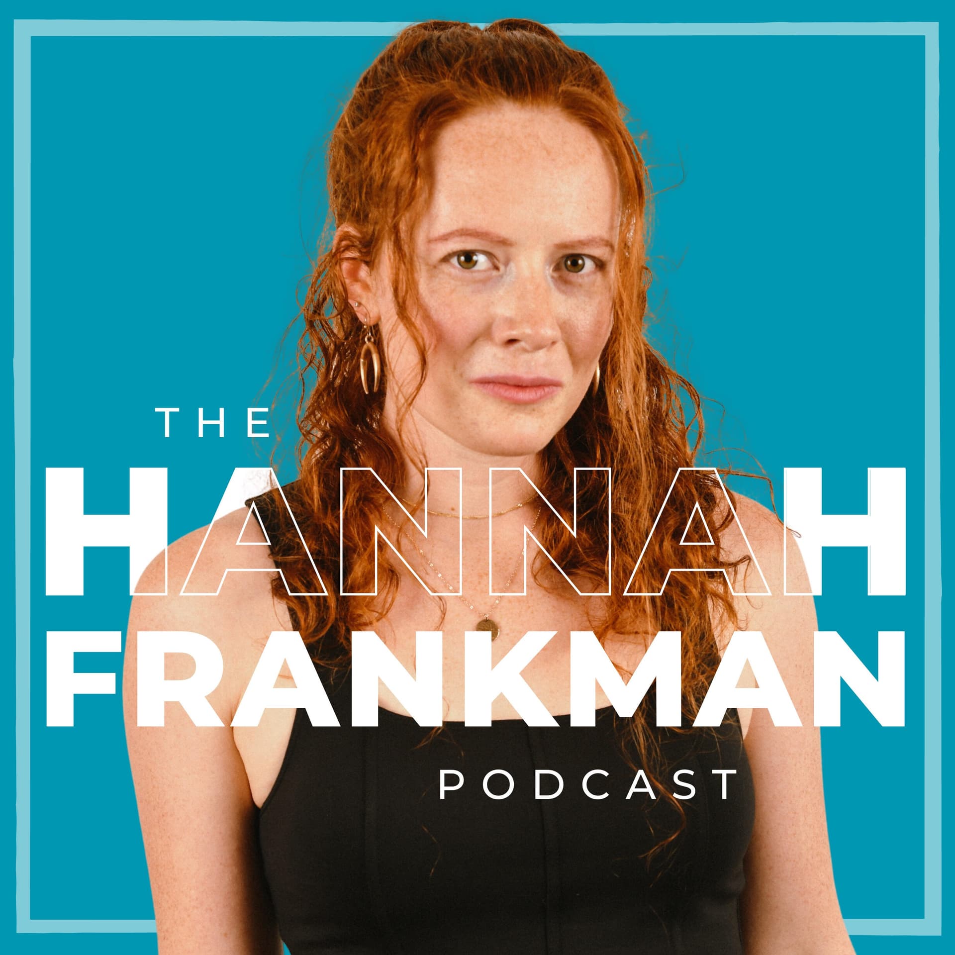 The Hannah Frankman Podcast - Podcasts