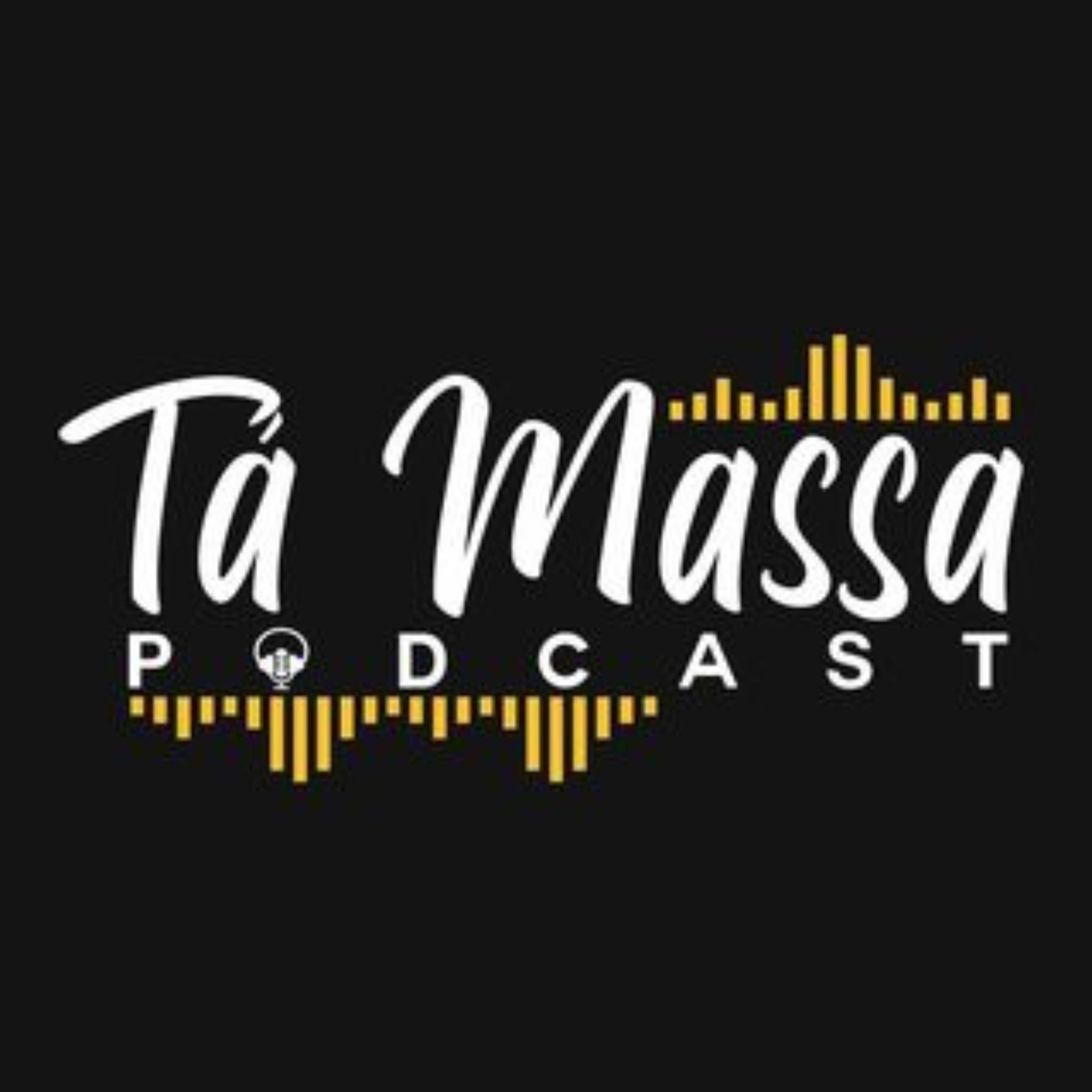 Tá Massa Podcast - Podcasts