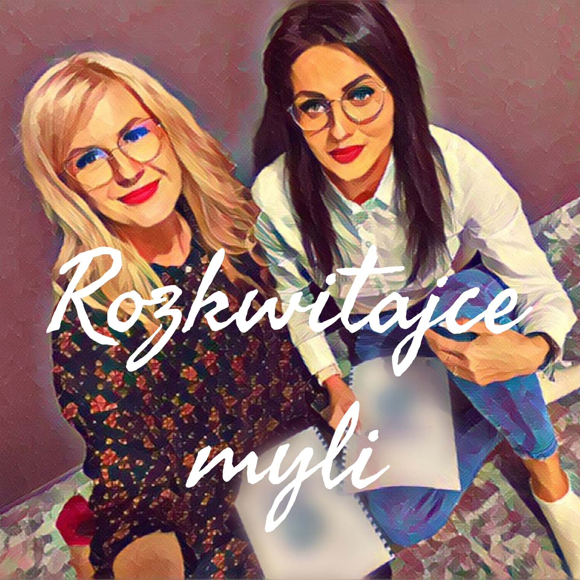 Rozkwitające myśli - Marta Majcher i Agata Szadyn-Tymicka - Podcasts