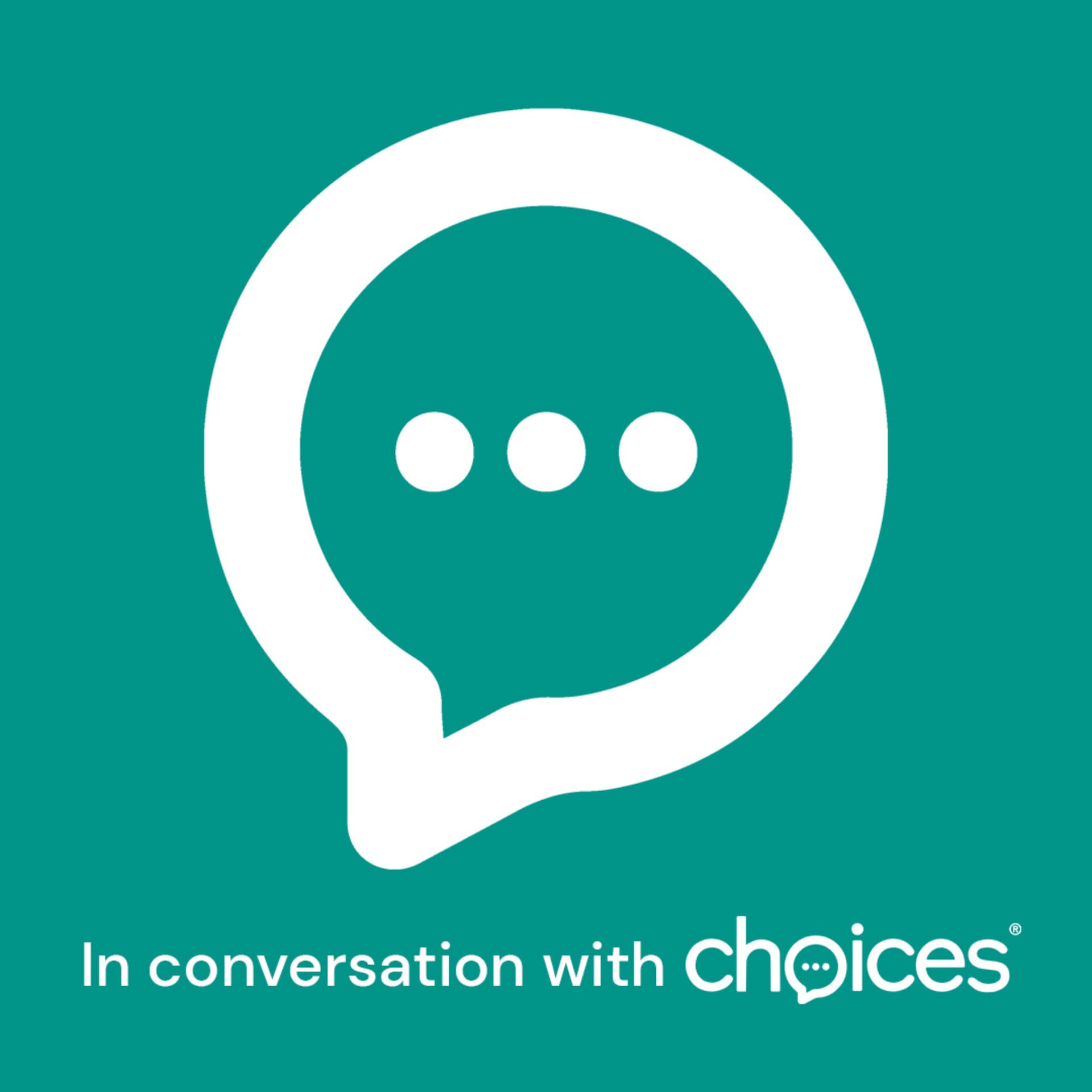 In conversation with choices® - Podcasts