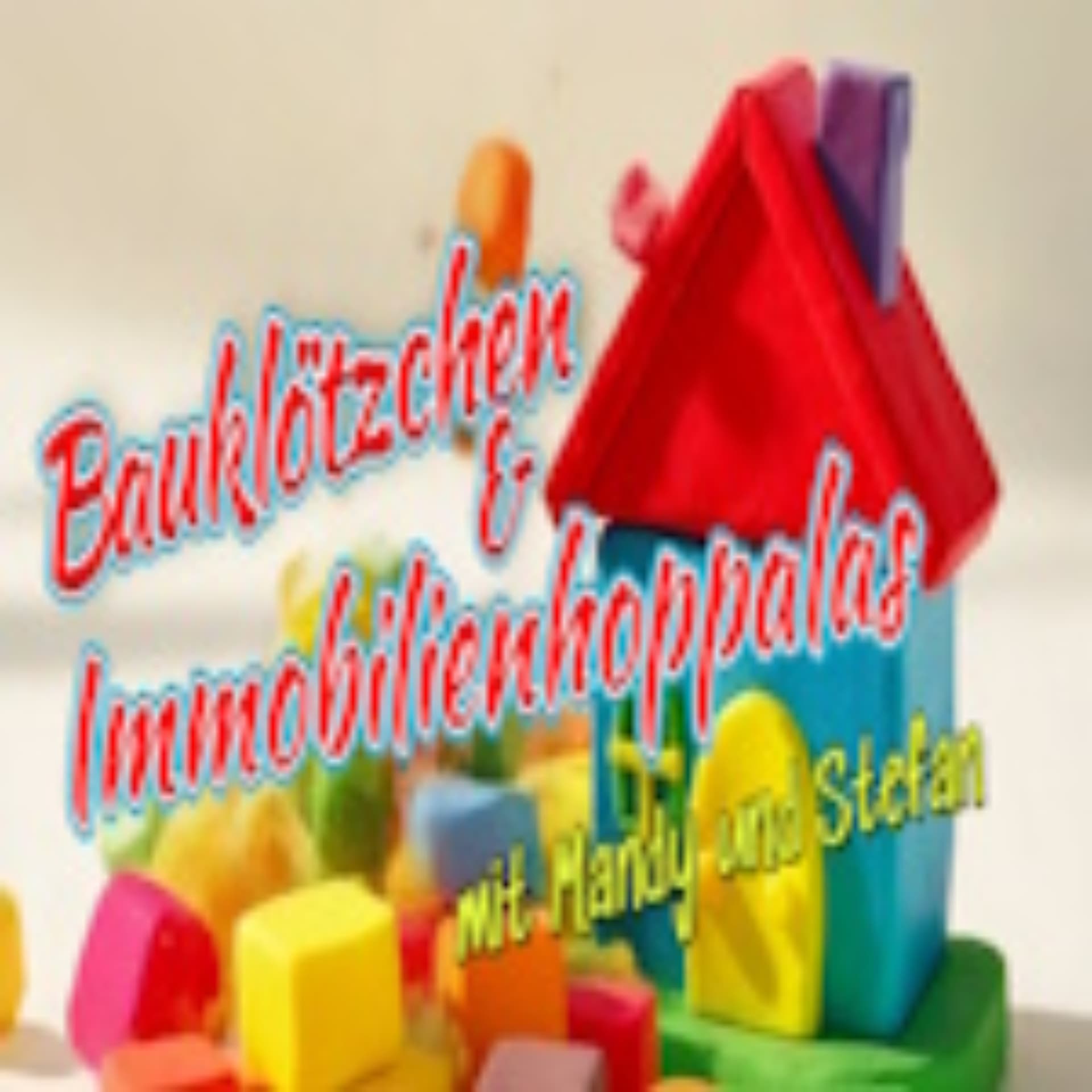 Bauklötzchen und Immobilienhoppalas – der Podcast rund um Bau, Bauschäden und Behördenwahnsinn. - Podcasts