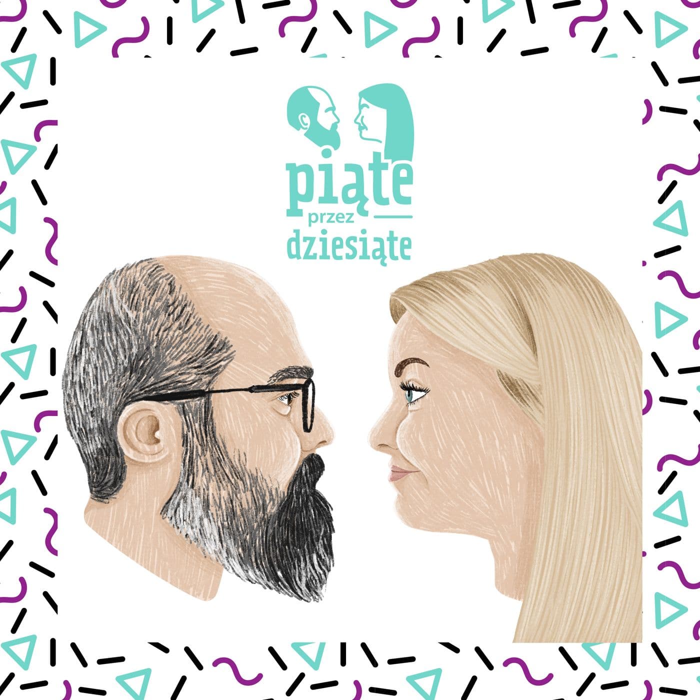 Piąte przez dziesiąte - Podcasts