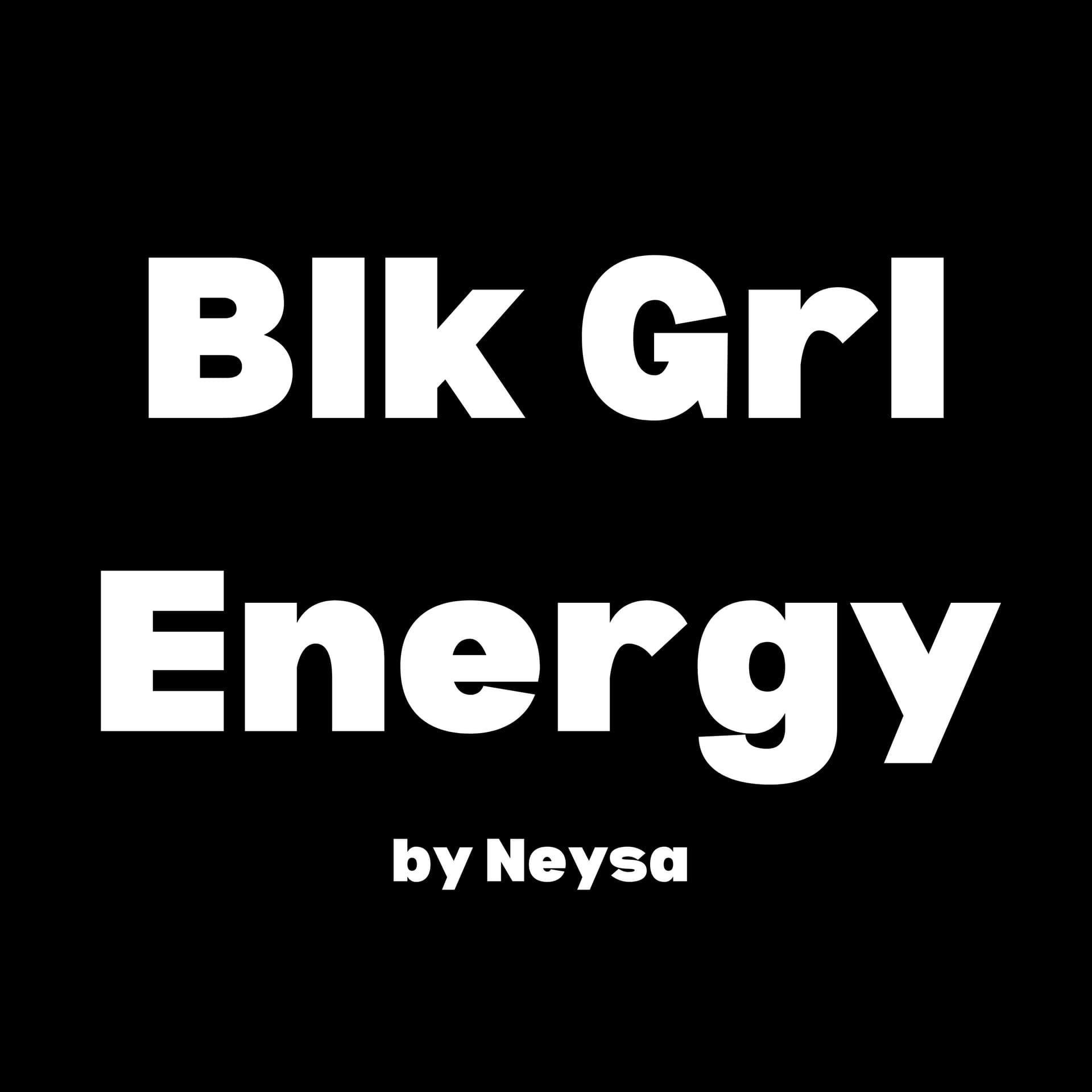 Blk Grl Energy by Neysa - Podcasts