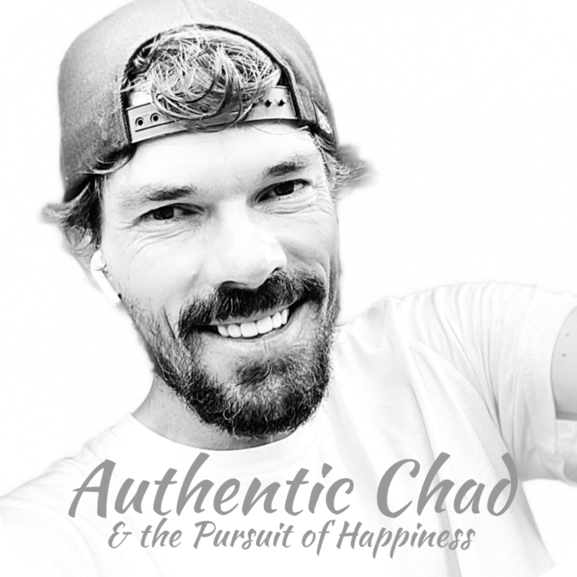 Authentic Chad and The Pursuit of Happiness - Podcasts