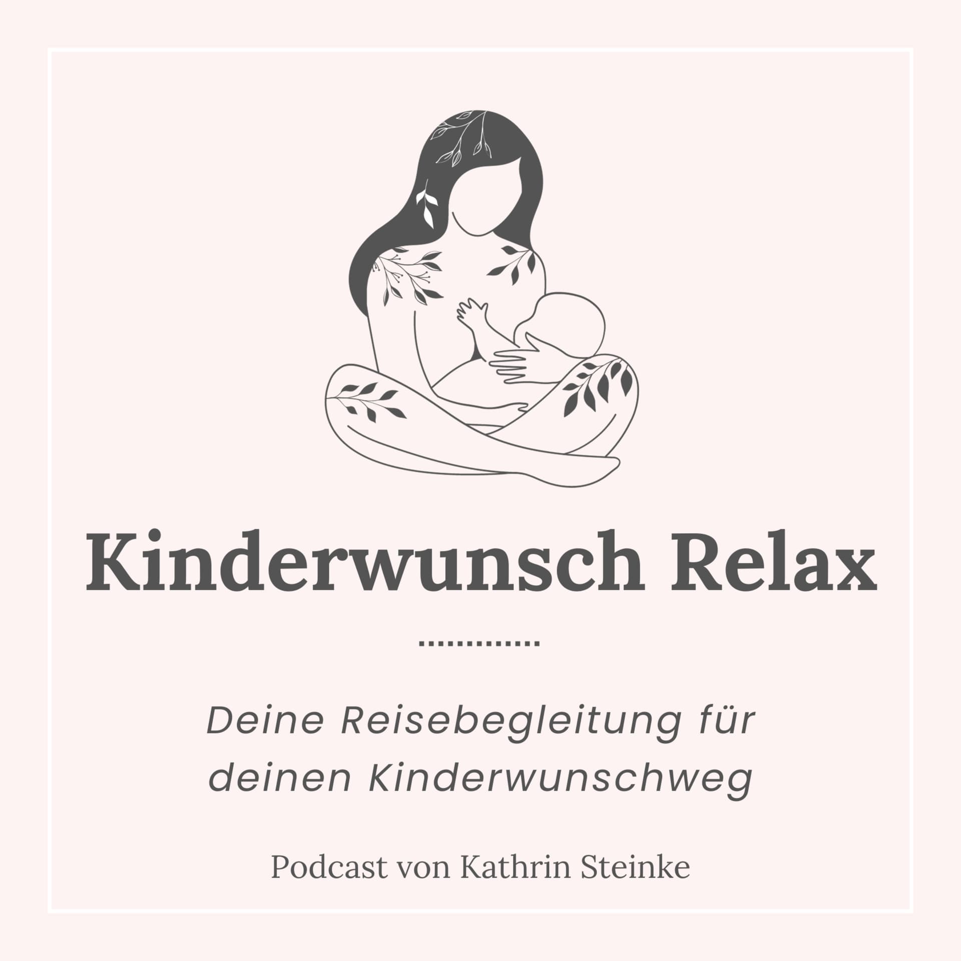 Kinderwunsch Relax I Deine Reisebegleitung für deinen Kinderwunschweg - Podcasts