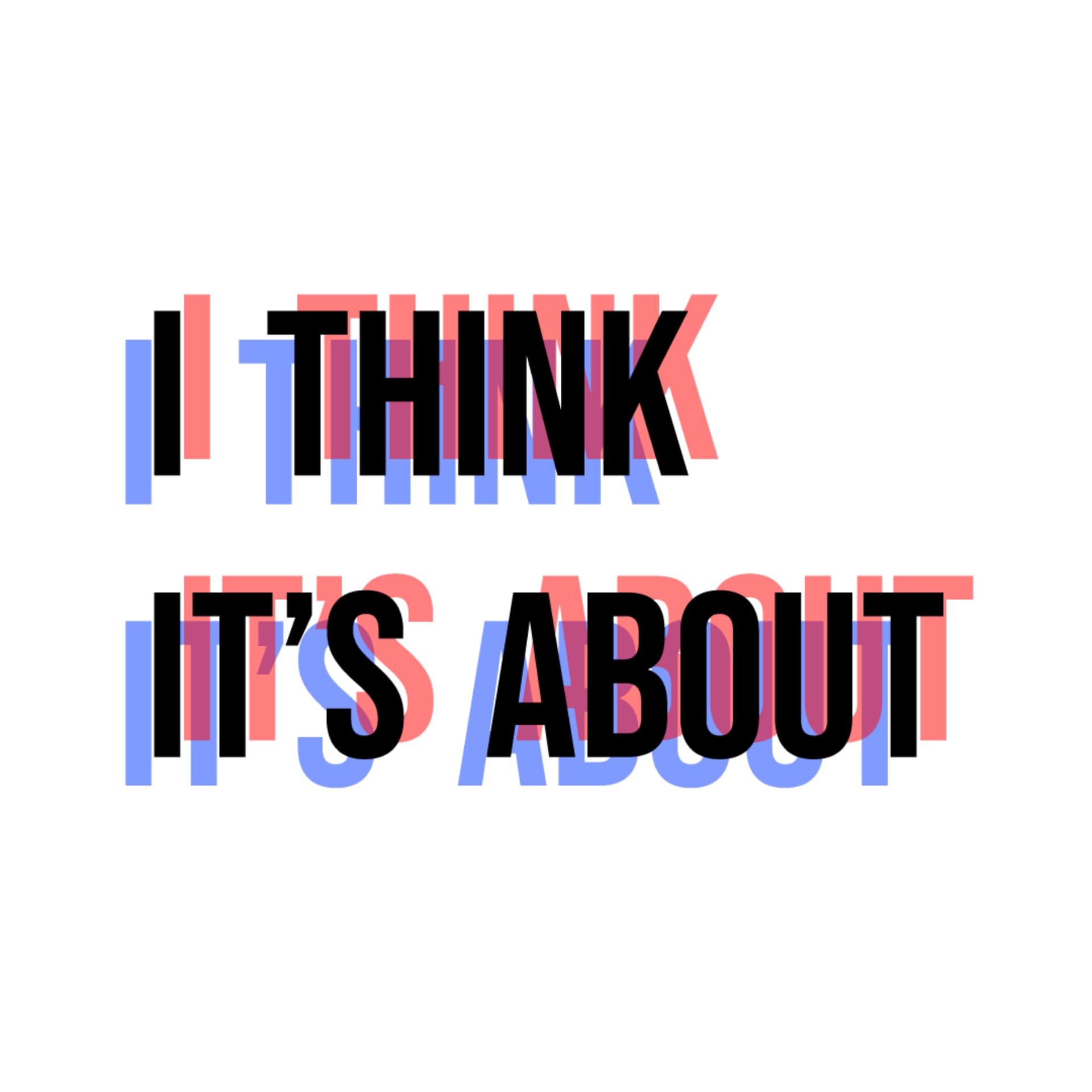 I Think It's About - Podcasts