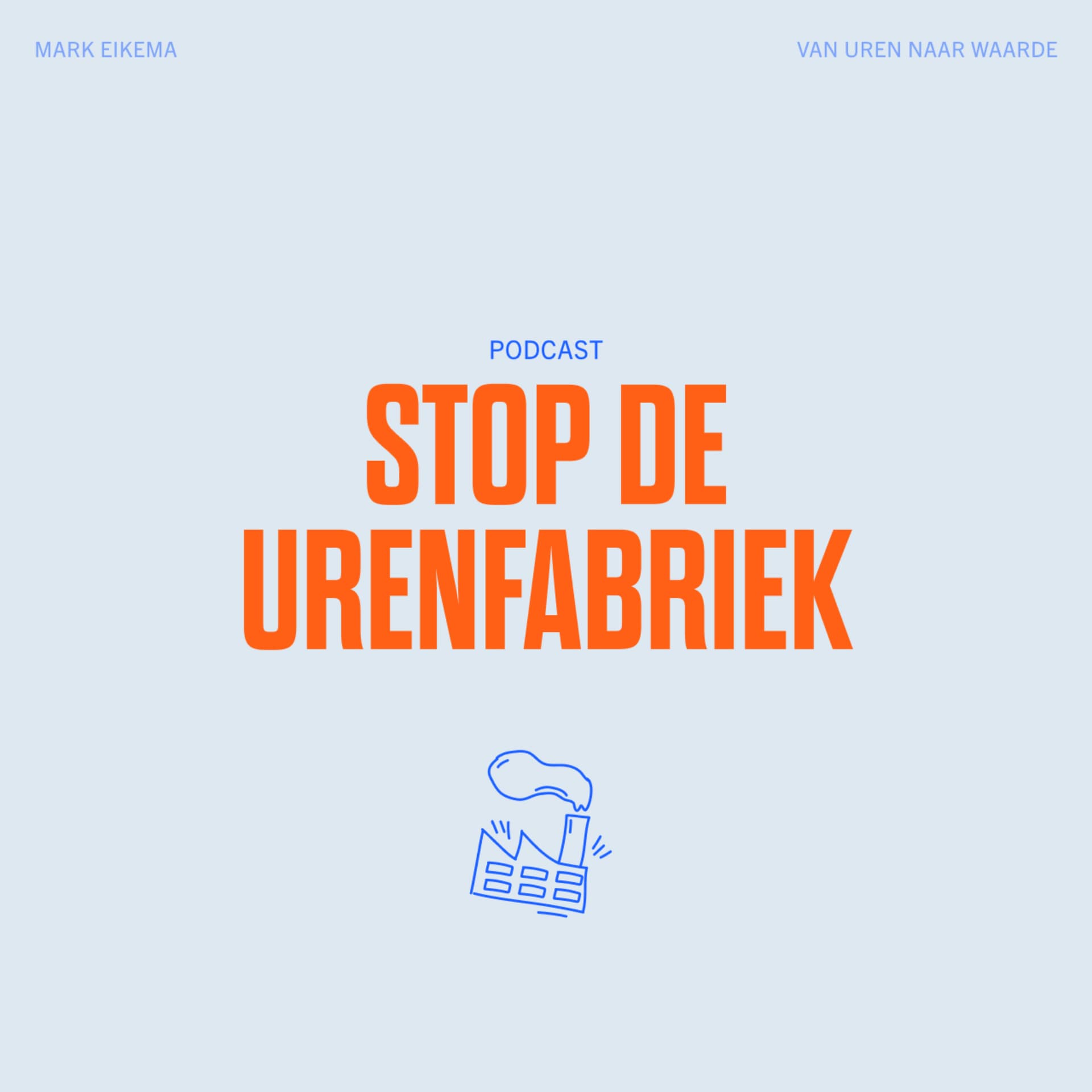 Stop De Urenfabriek! - Podcasts