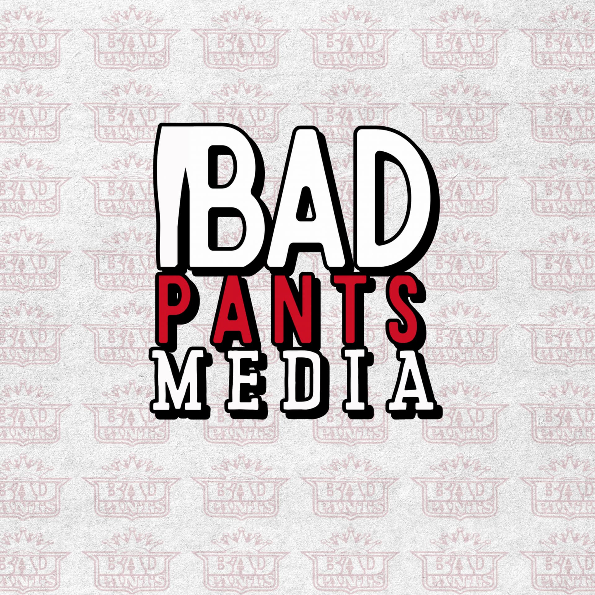 Bad Pants Media - Podcasts