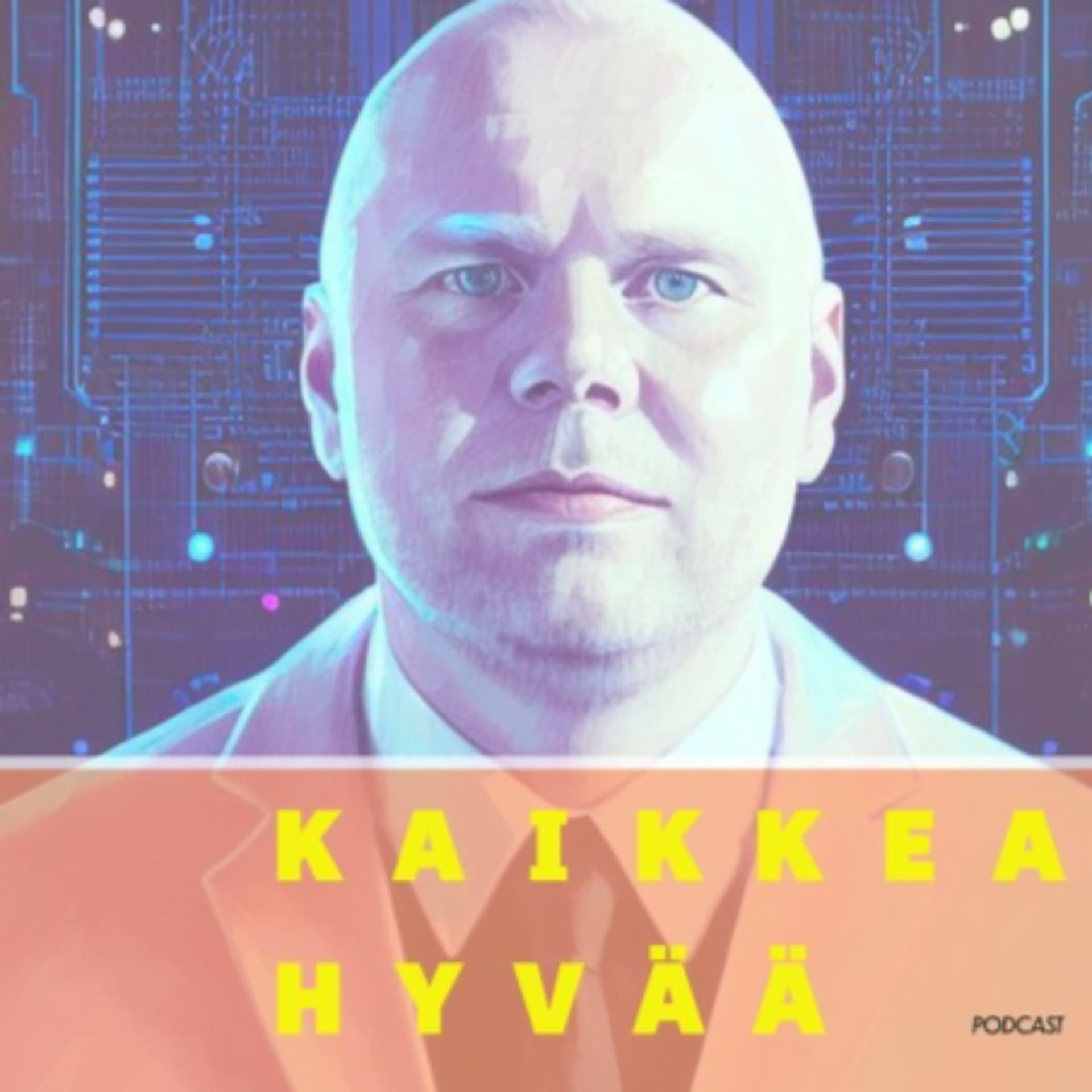 KAIKKEA HYVÄÄ PODCAST - Podcasts