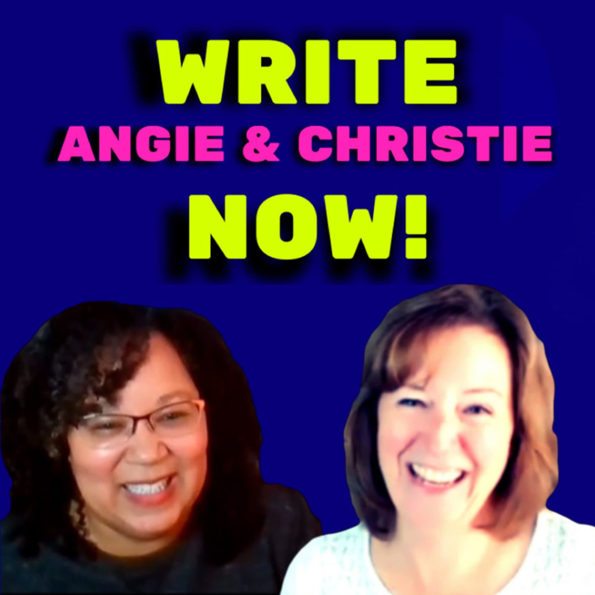 Angie and Christie Write Now! - Podcasts
