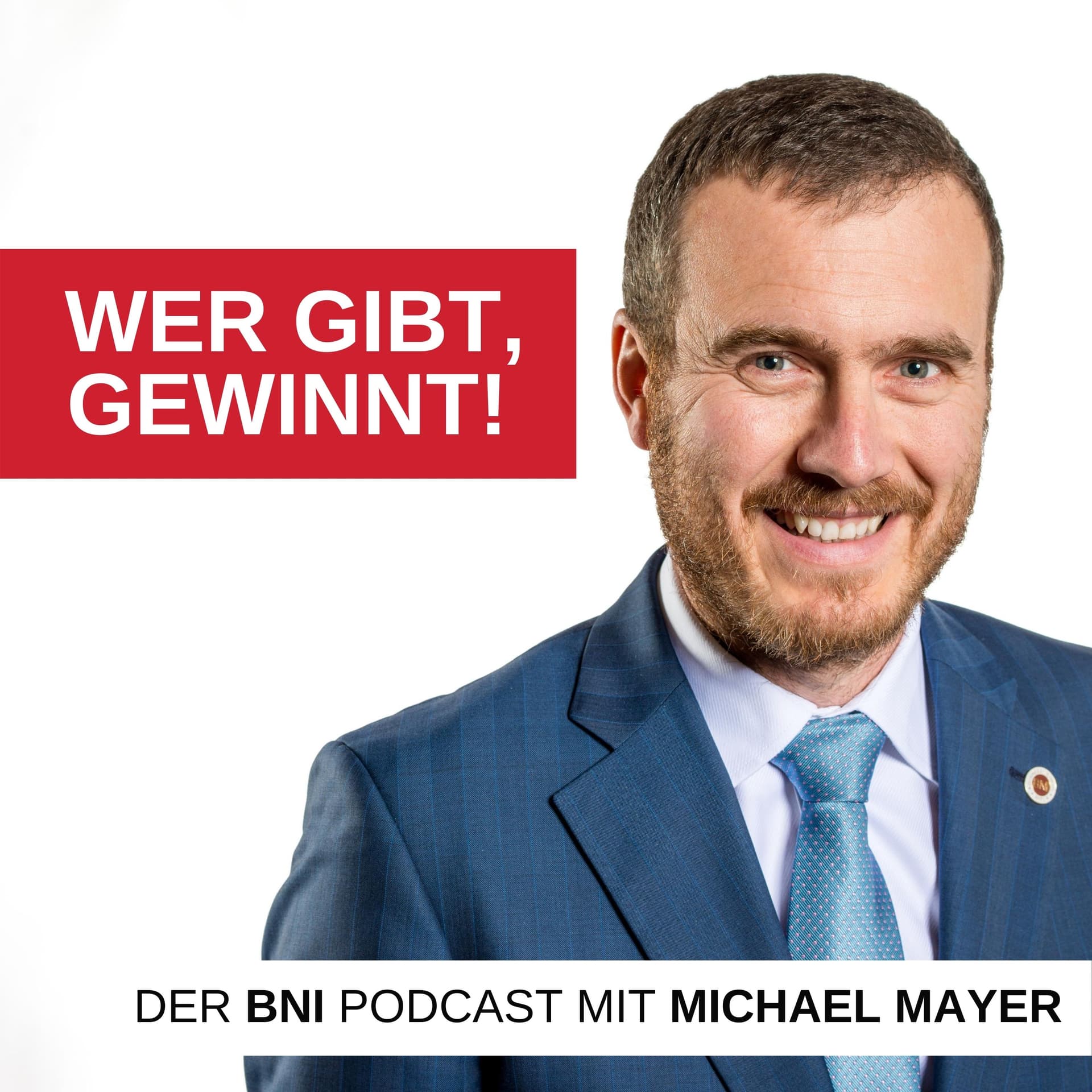 Wer gibt, gewinnt! Der BNI-Podcast mit Michael Mayer - Podcasts