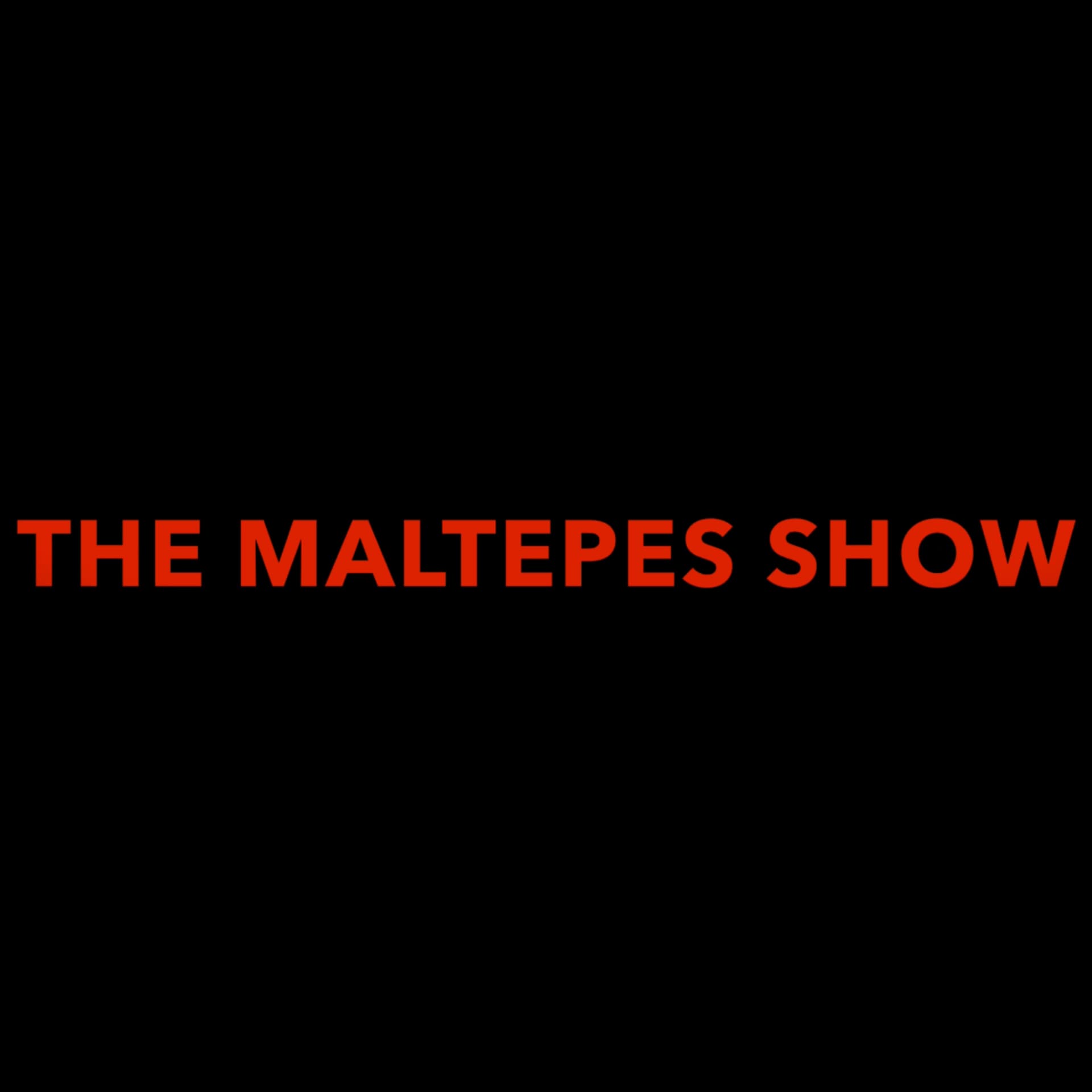 The Maltepes Show - Podcasts