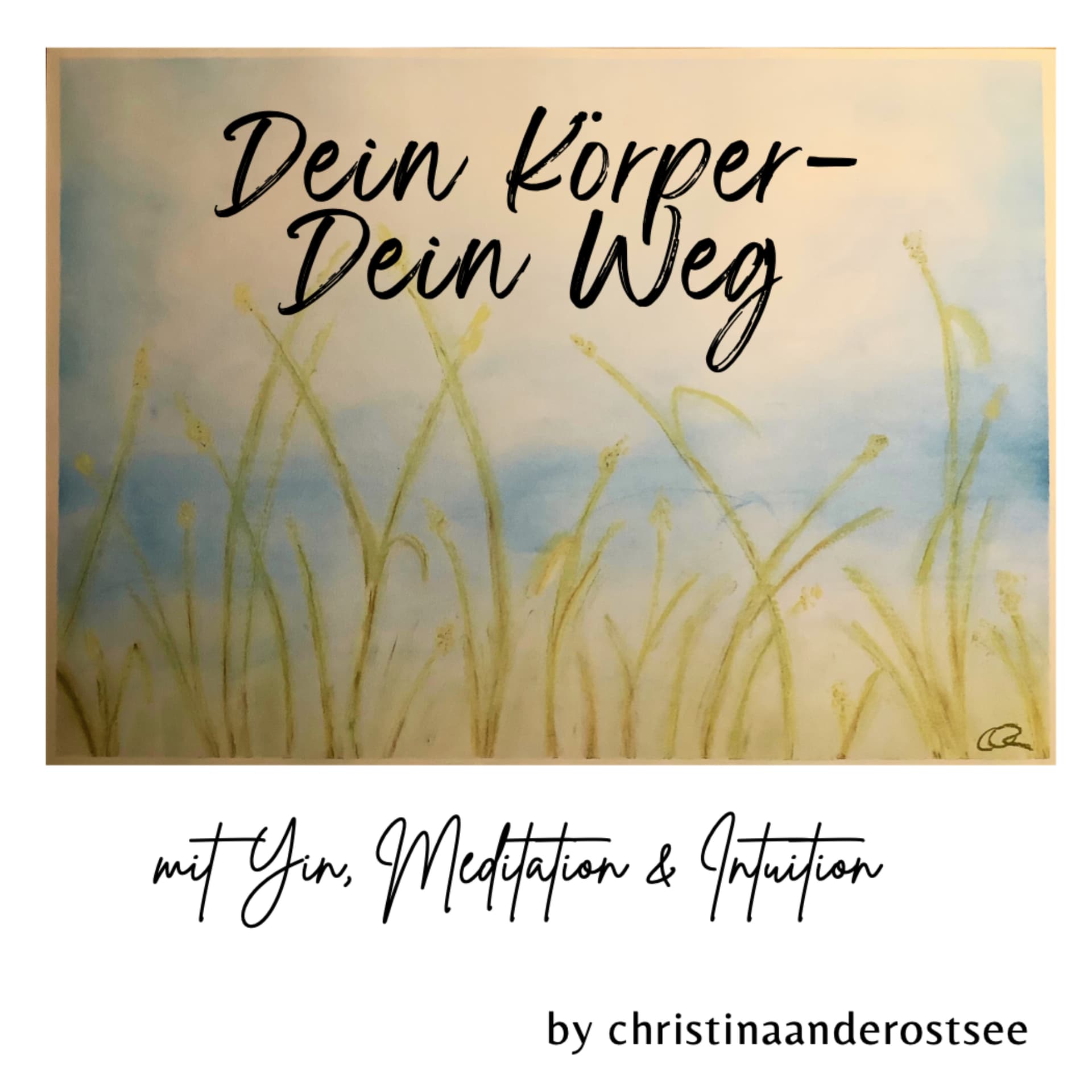 Dein Körper - Dein WegFinde in Deine Kraft mit Yin-Yoga, Meditation & Intuition - Podcasts